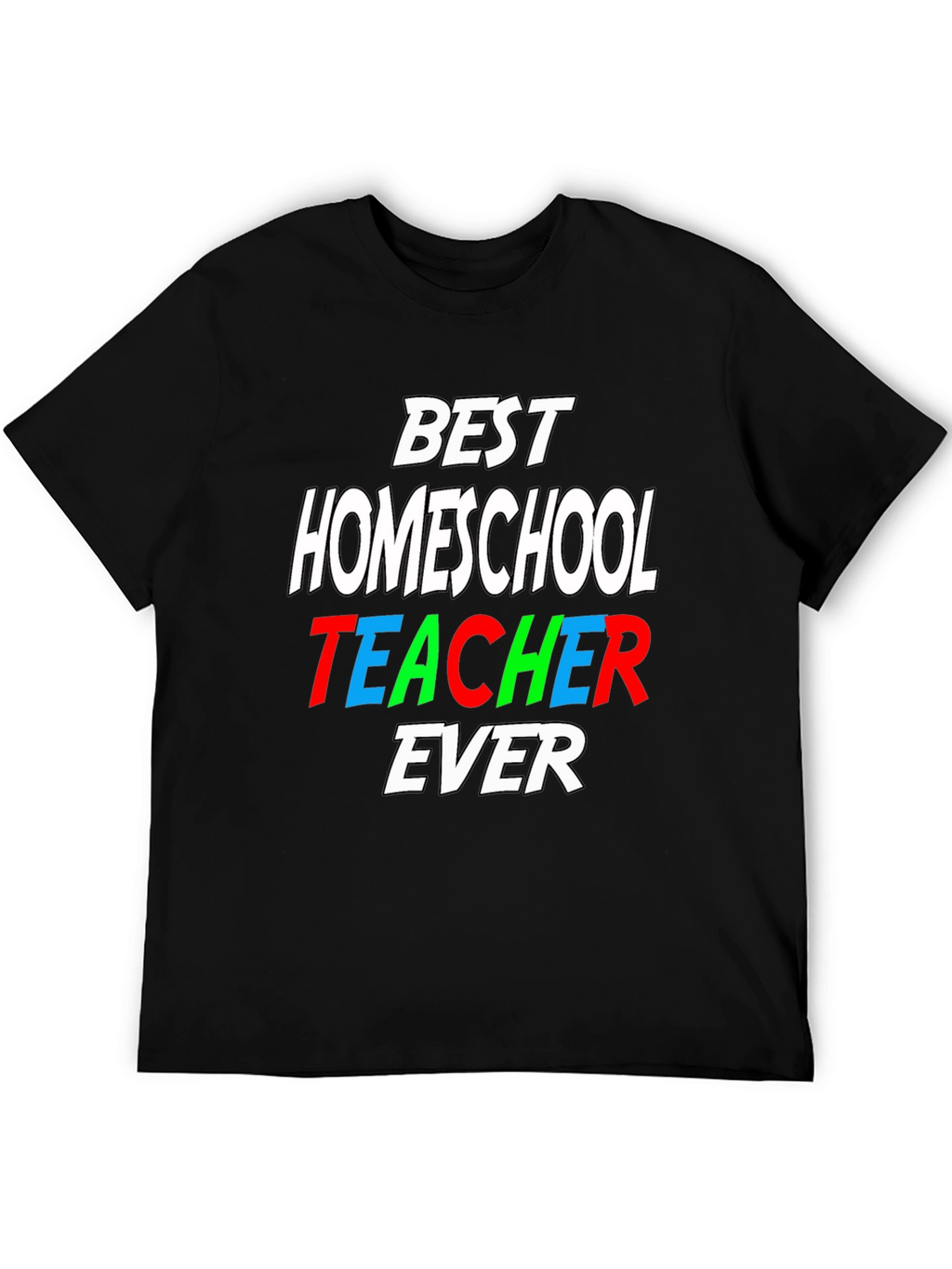 Best Homeschool Teacher Ever T-Shirt