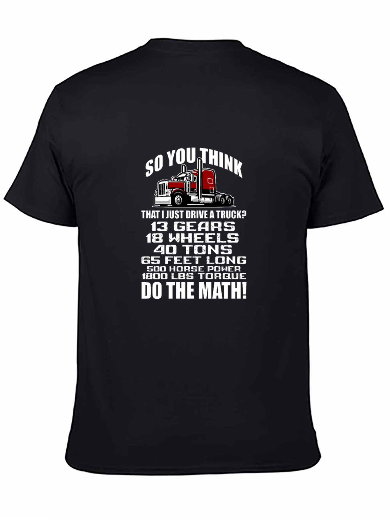 Truck Driver T-Shirt: So You Think I Just Drive A Truck?