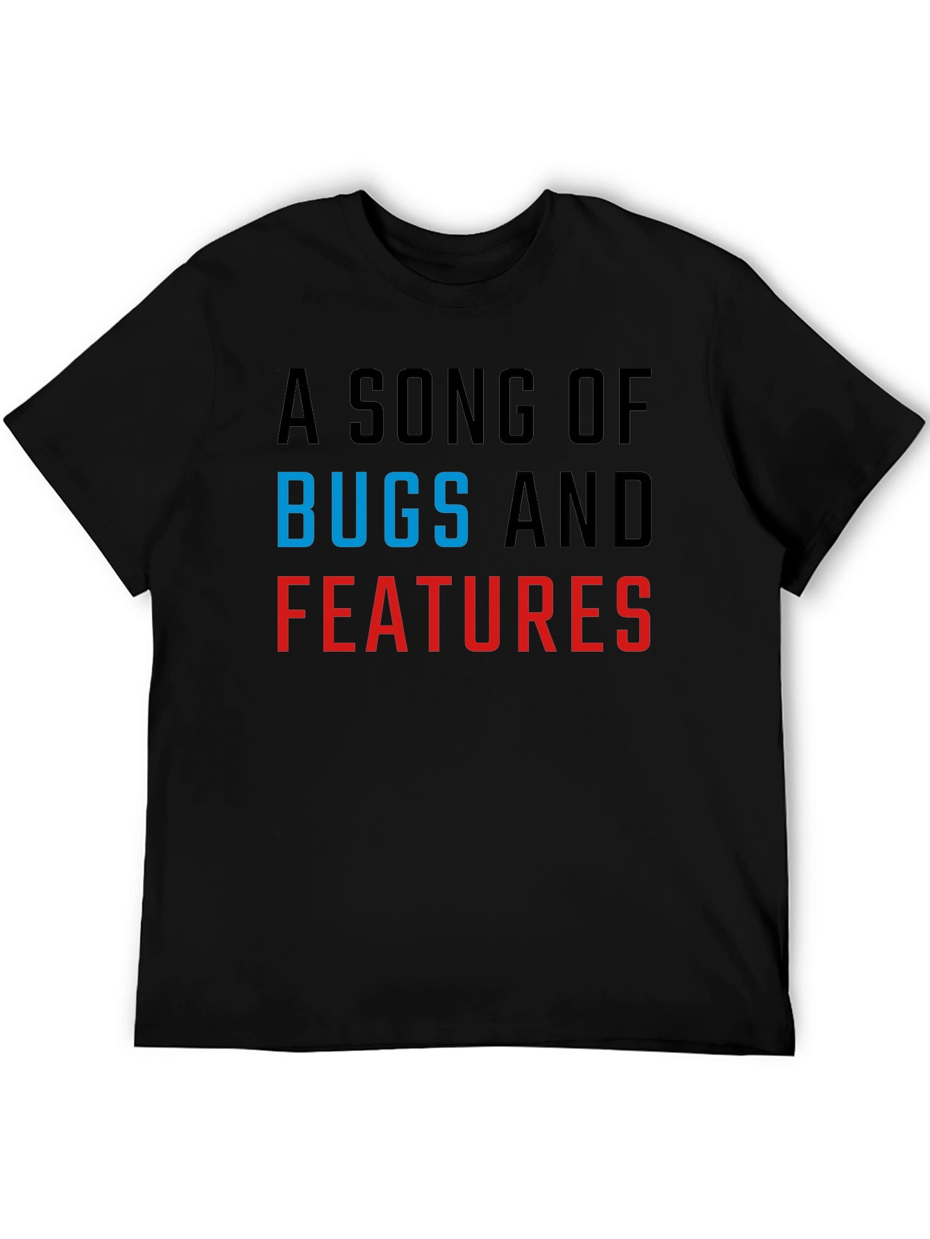 A Song Of Bugs And Features T-Shirt - Programmer Apparel