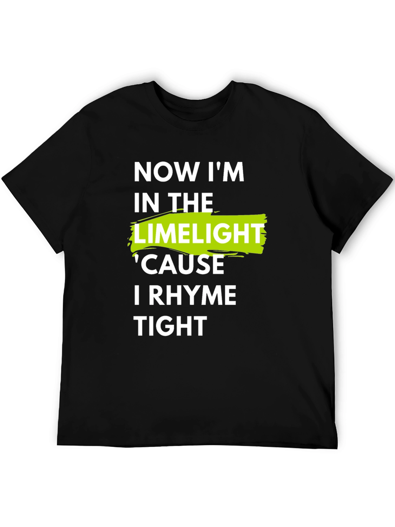 Now Im in the Limelight Mens T-Shirt
