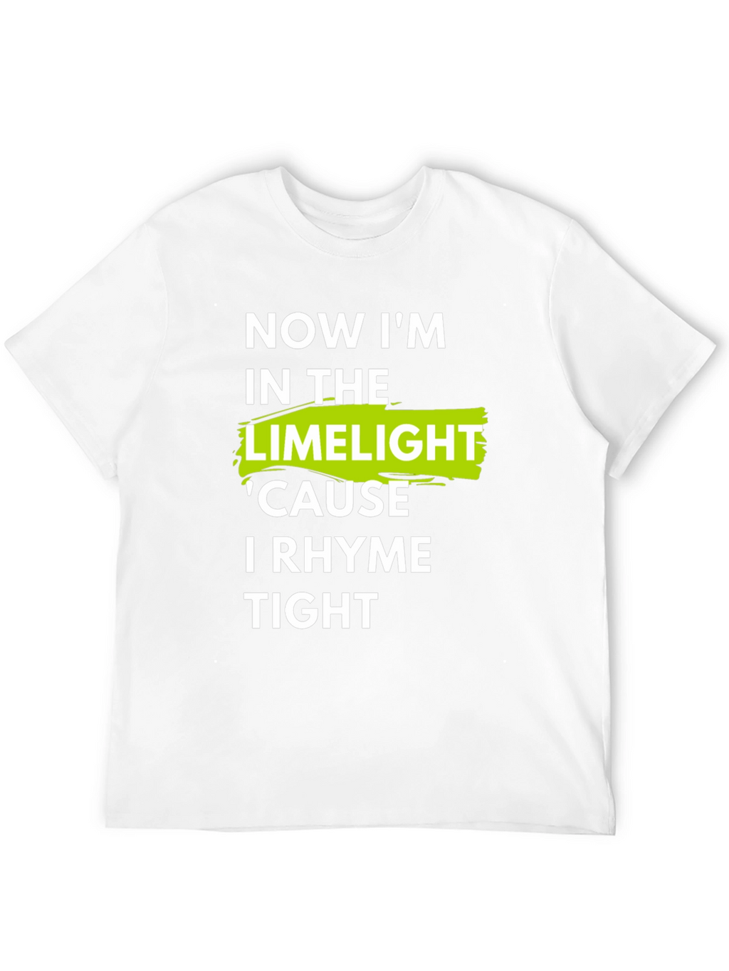 Now Im in the Limelight Mens T-Shirt
