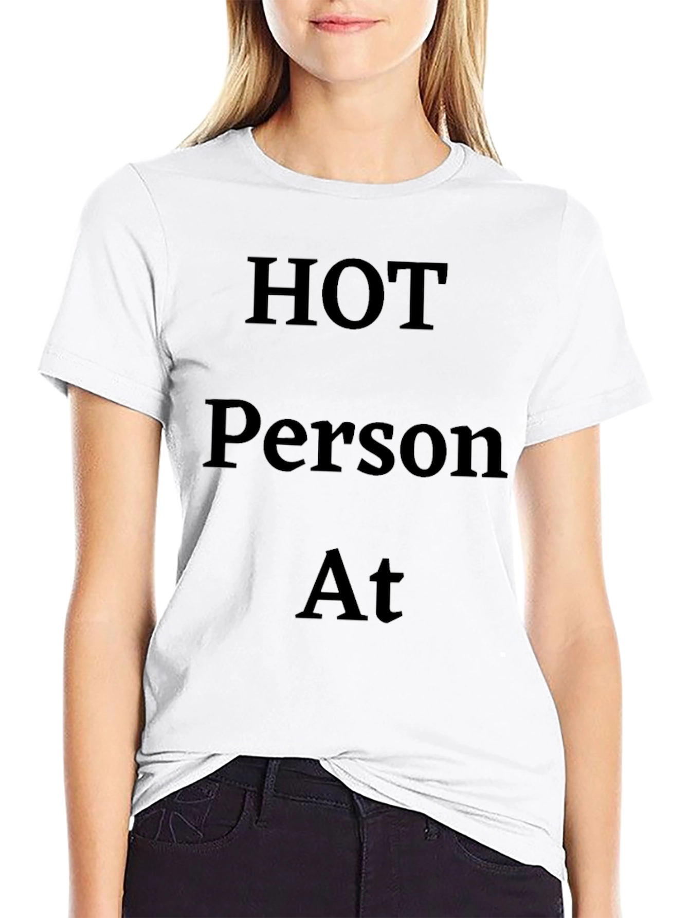 Hot Person At T-Shirt - Black Bold Statement Tee