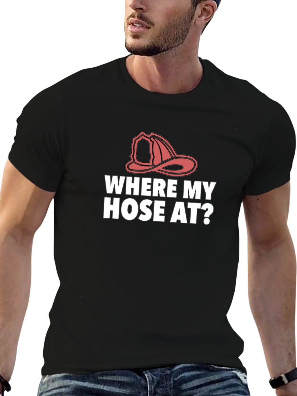 Where My Hose At? Firefighter T-Shirt