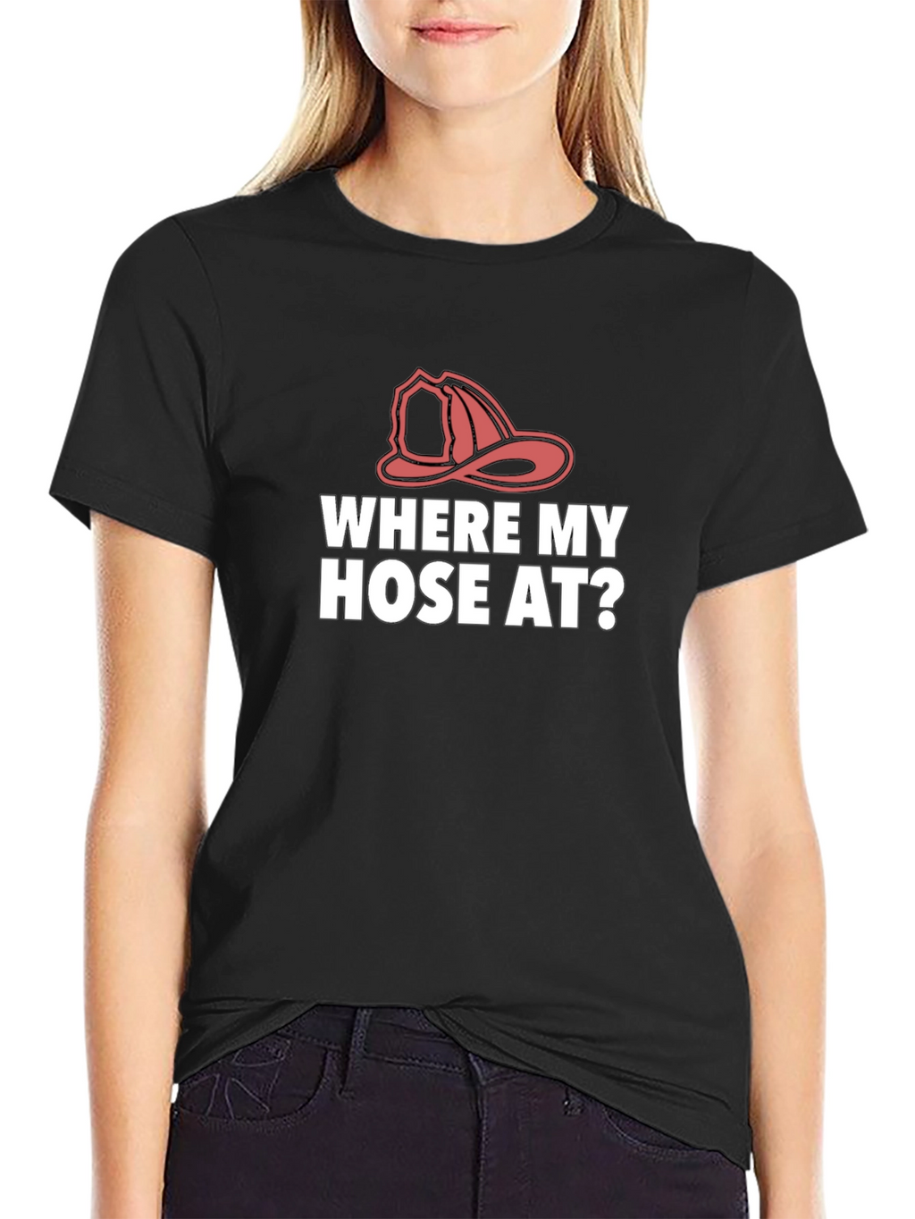 Where My Hose At? Firefighter T-Shirt