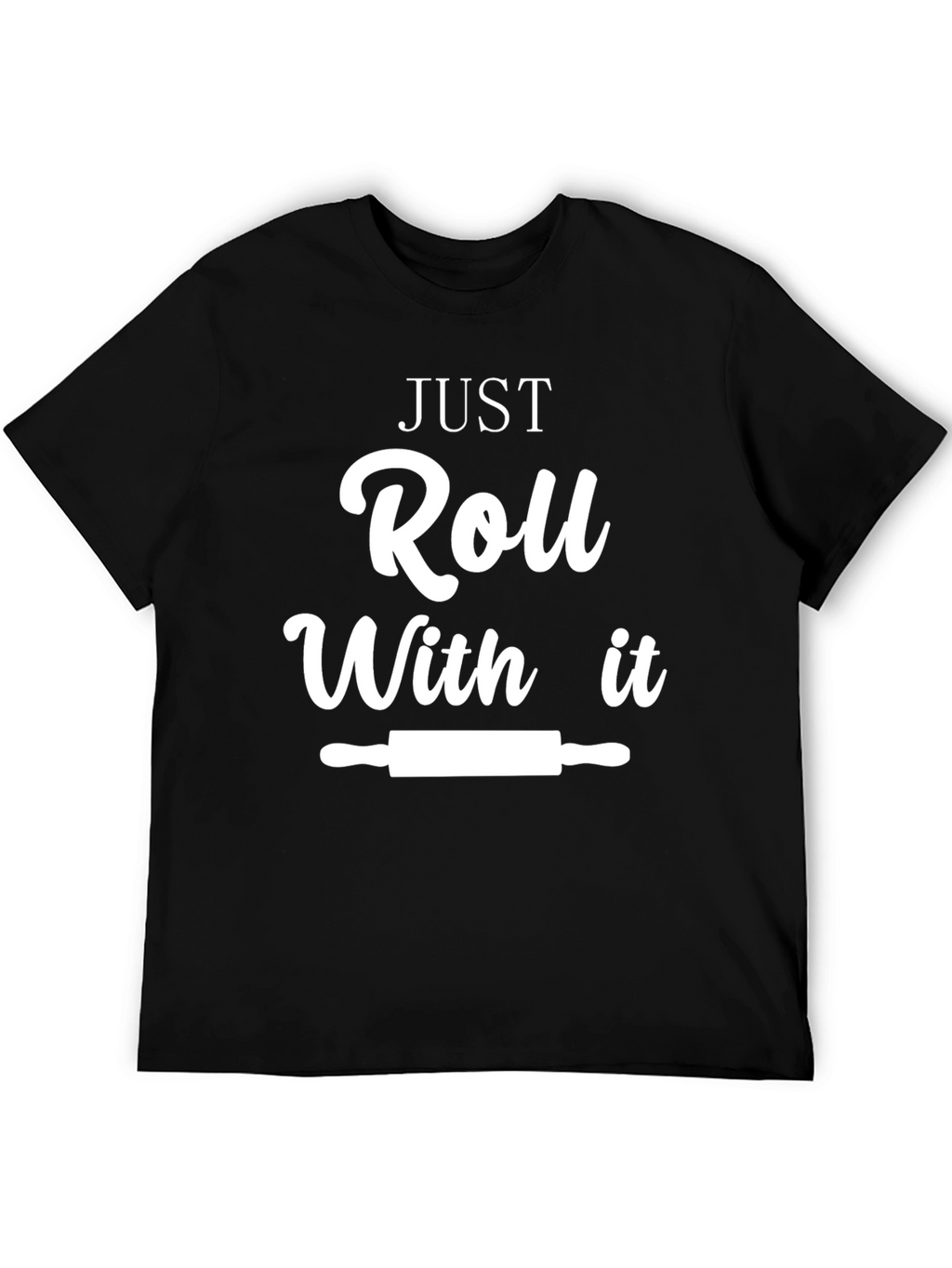 Just Roll With It Funny Chef T-Shirt