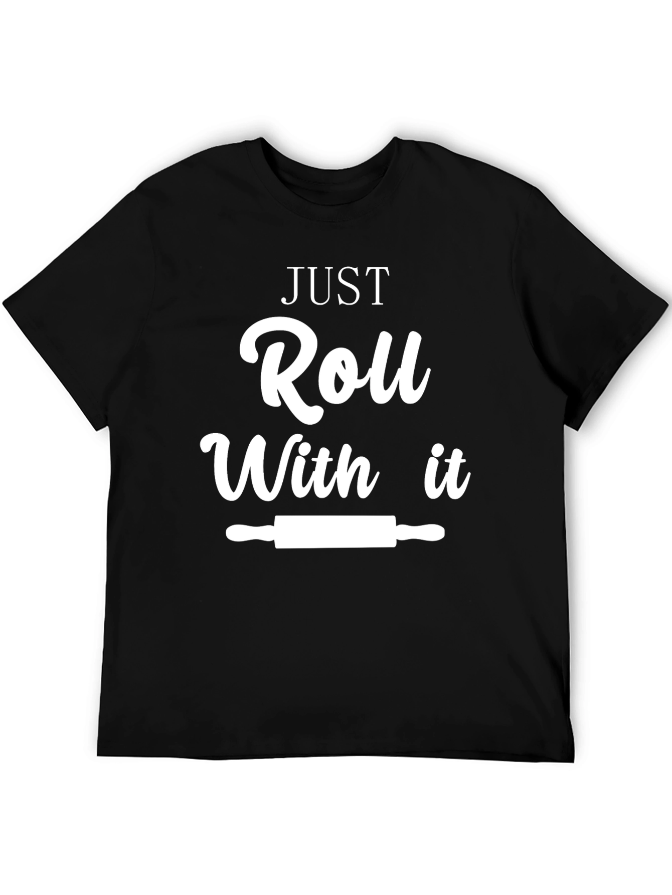 Just Roll With It Funny Chef T-Shirt