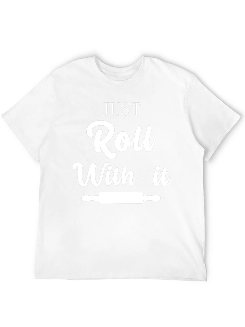 Just Roll With It Funny Chef T-Shirt