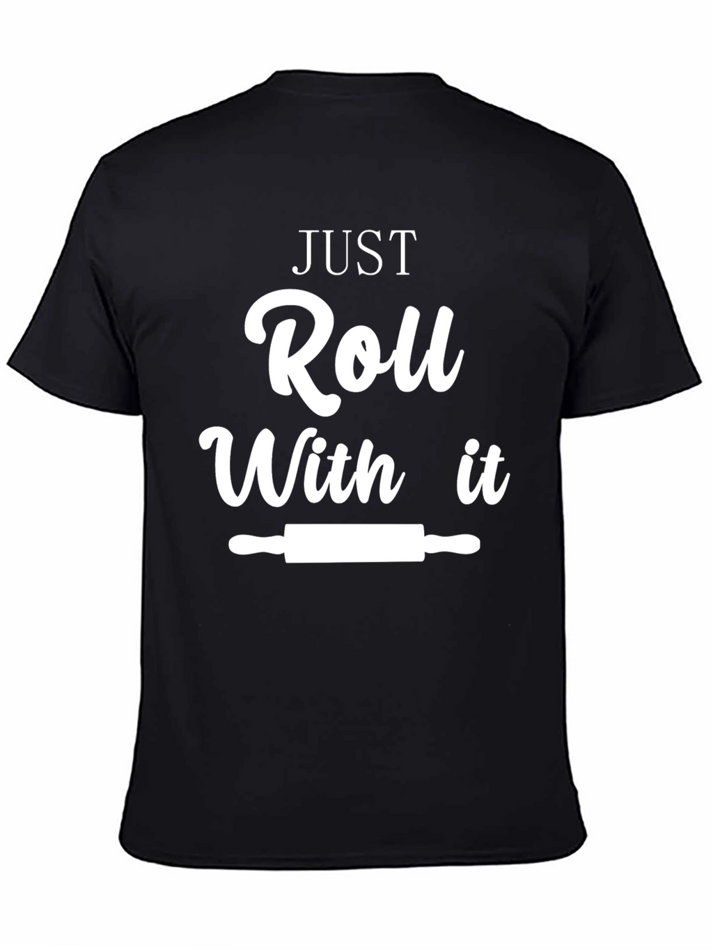 Just Roll With It Funny Chef T-Shirt