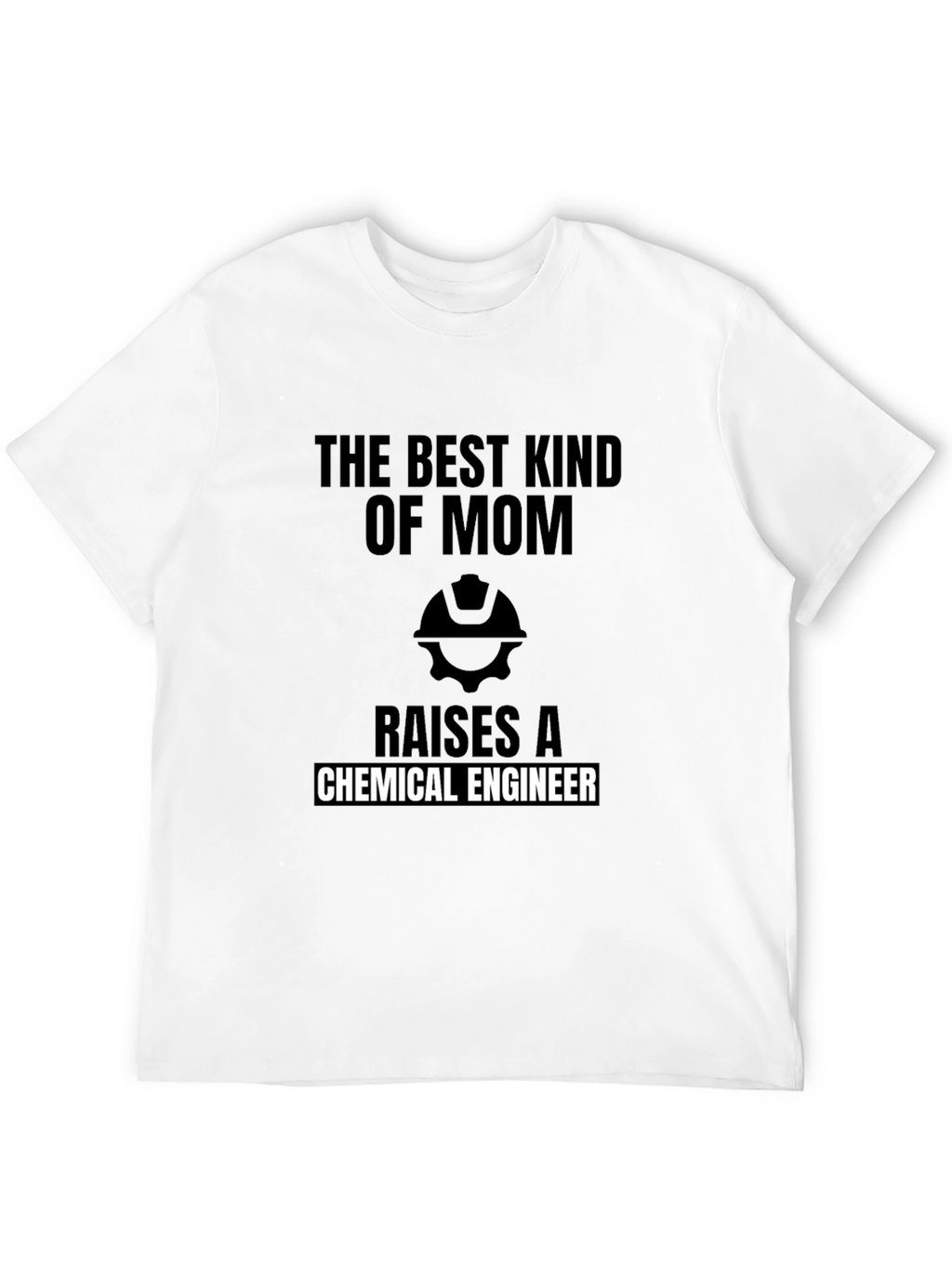 Best Mom Raises a Chemical Engineer T-Shirt