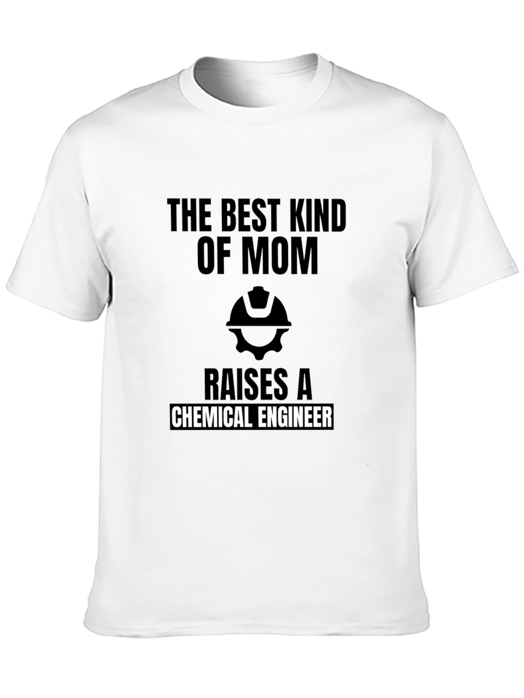 Best Mom Raises a Chemical Engineer T-Shirt
