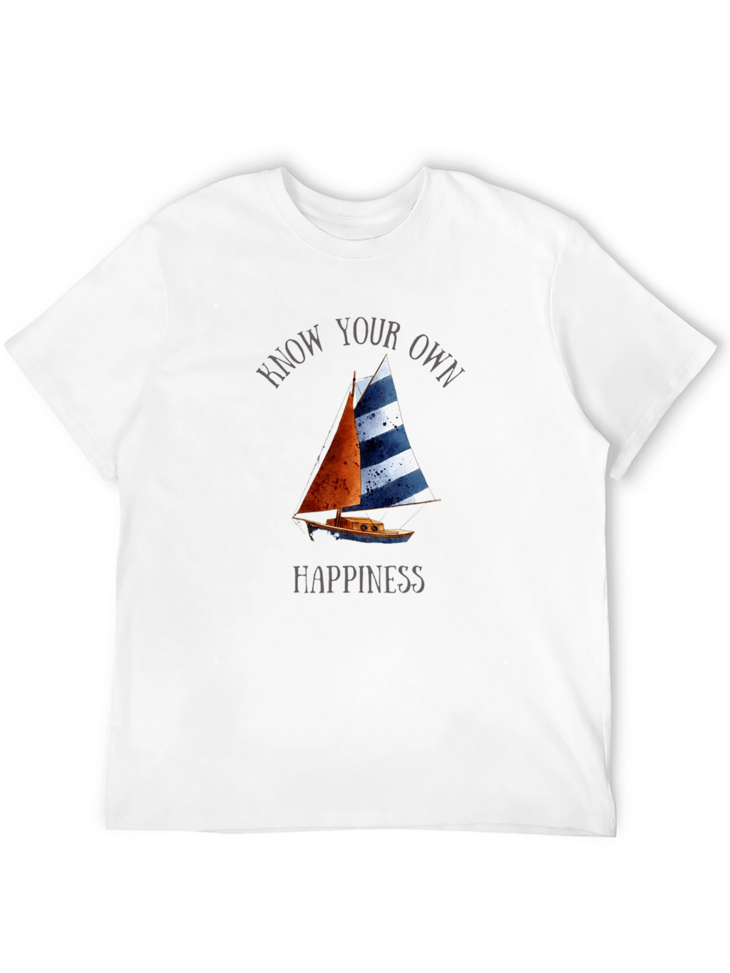 Know Your Own Happiness Sailboat T-Shirt