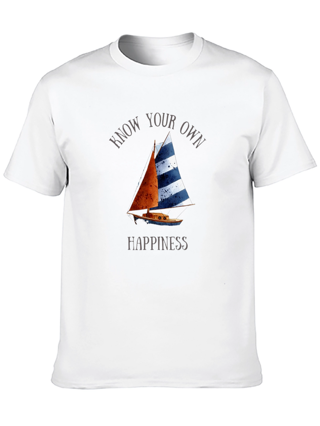 Know Your Own Happiness Sailboat T-Shirt
