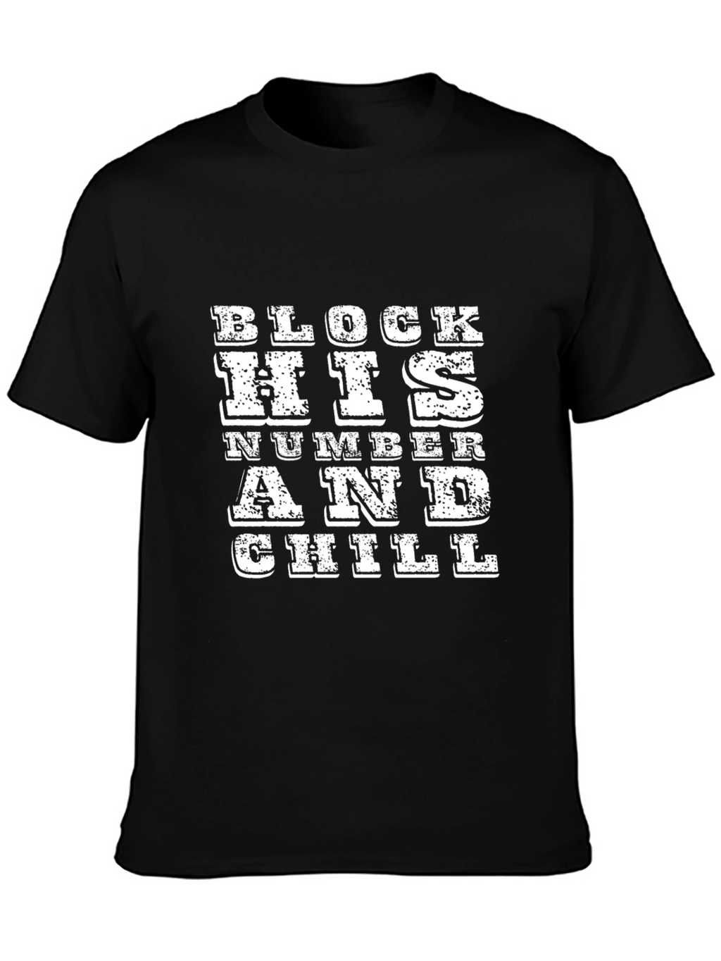 Block His Number and Chill Black T-Shirt