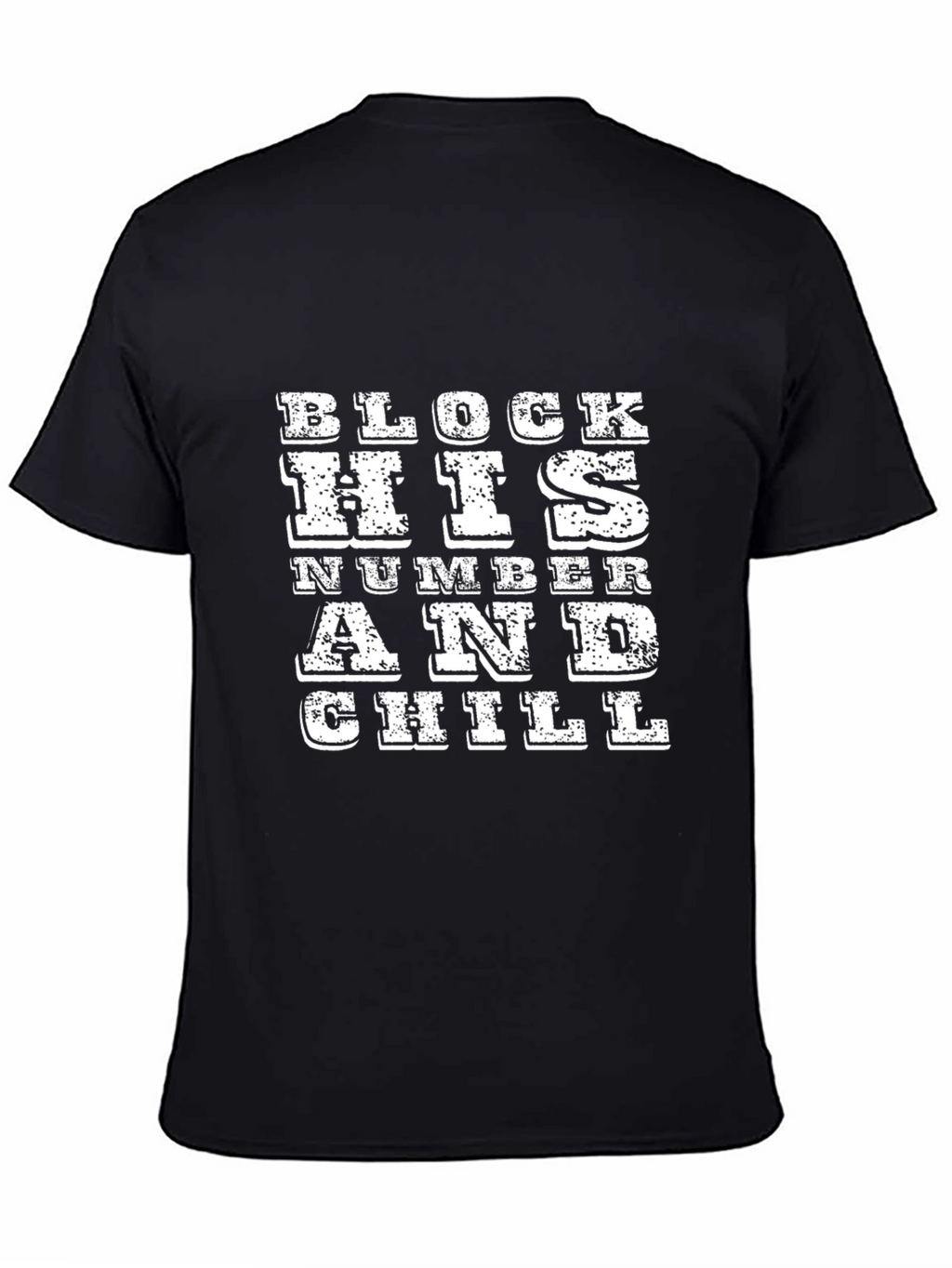 Block His Number and Chill Black T-Shirt