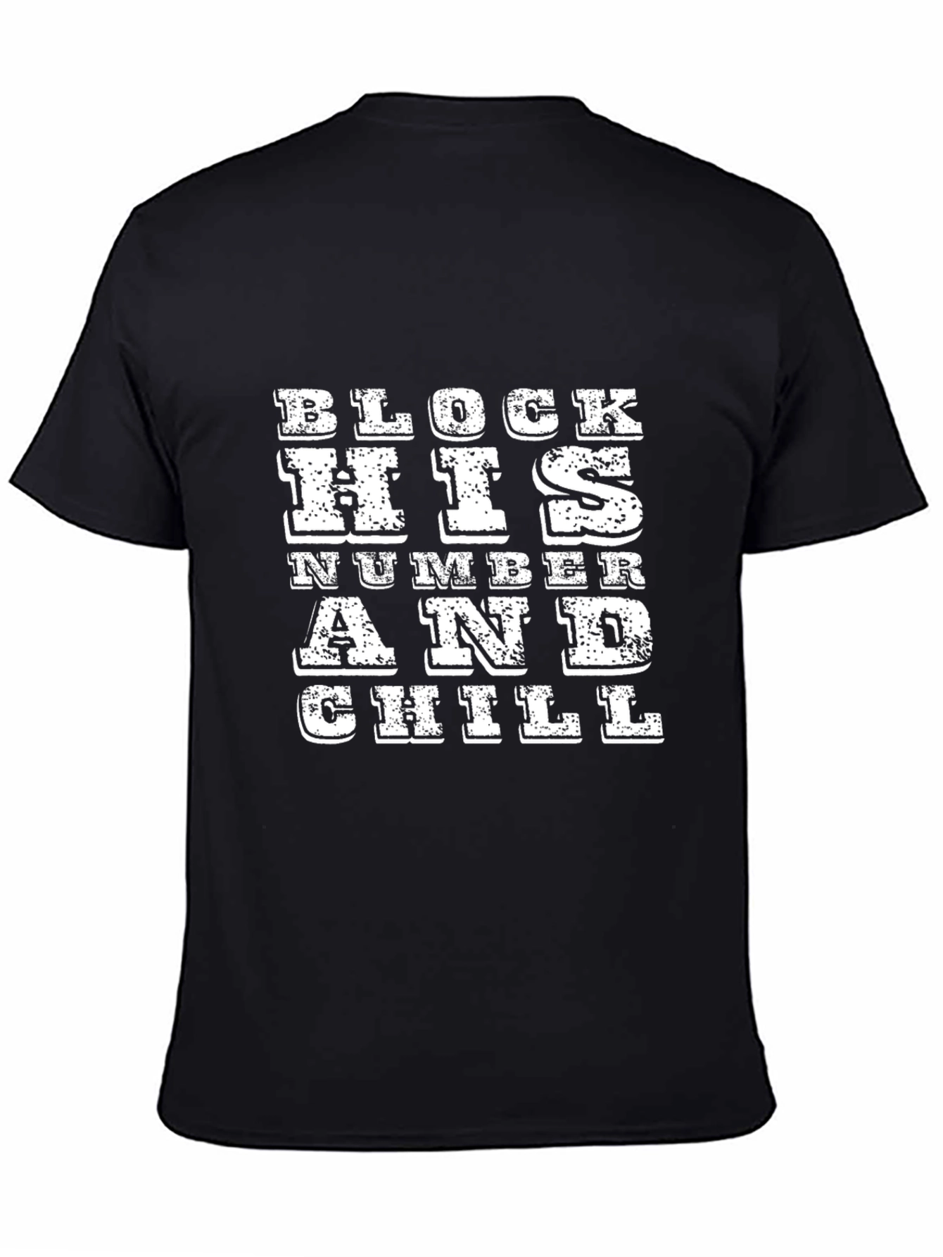 Block His Number and Chill Black T-Shirt