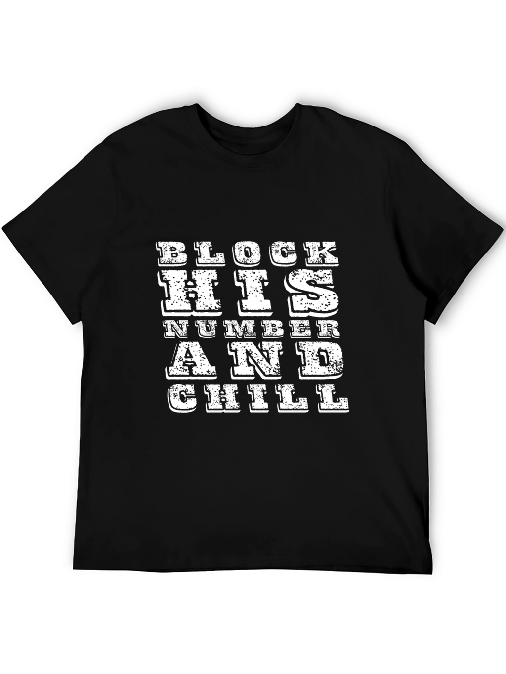 Block His Number and Chill Black T-Shirt