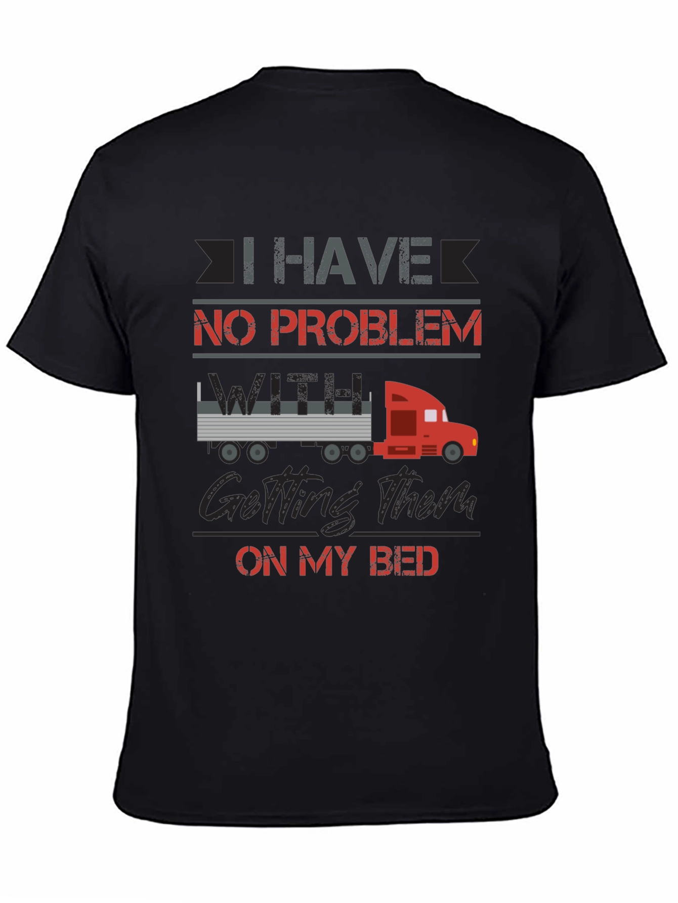 Truck Driver Bed Humor T-Shirt