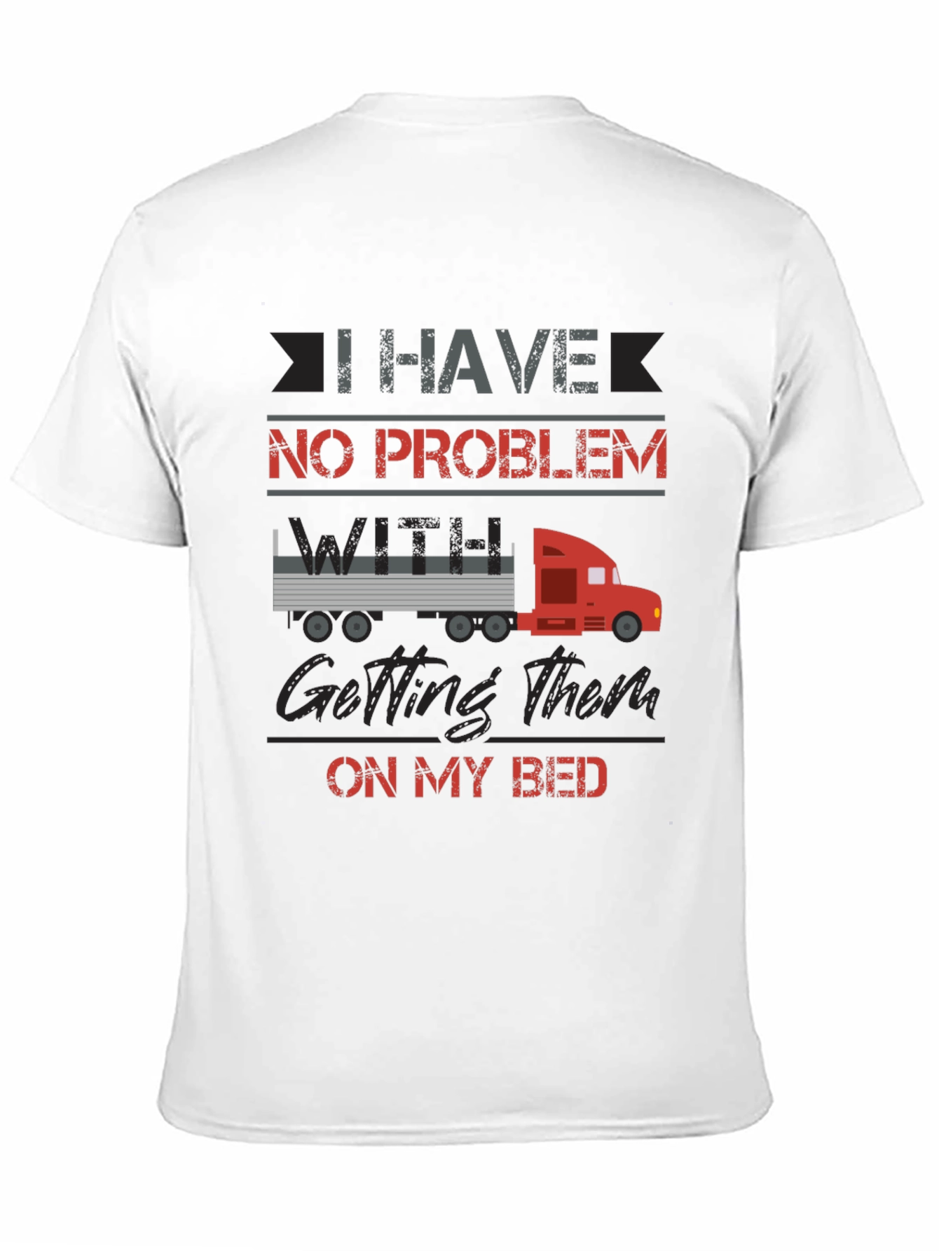 Truck Driver Bed Humor T-Shirt