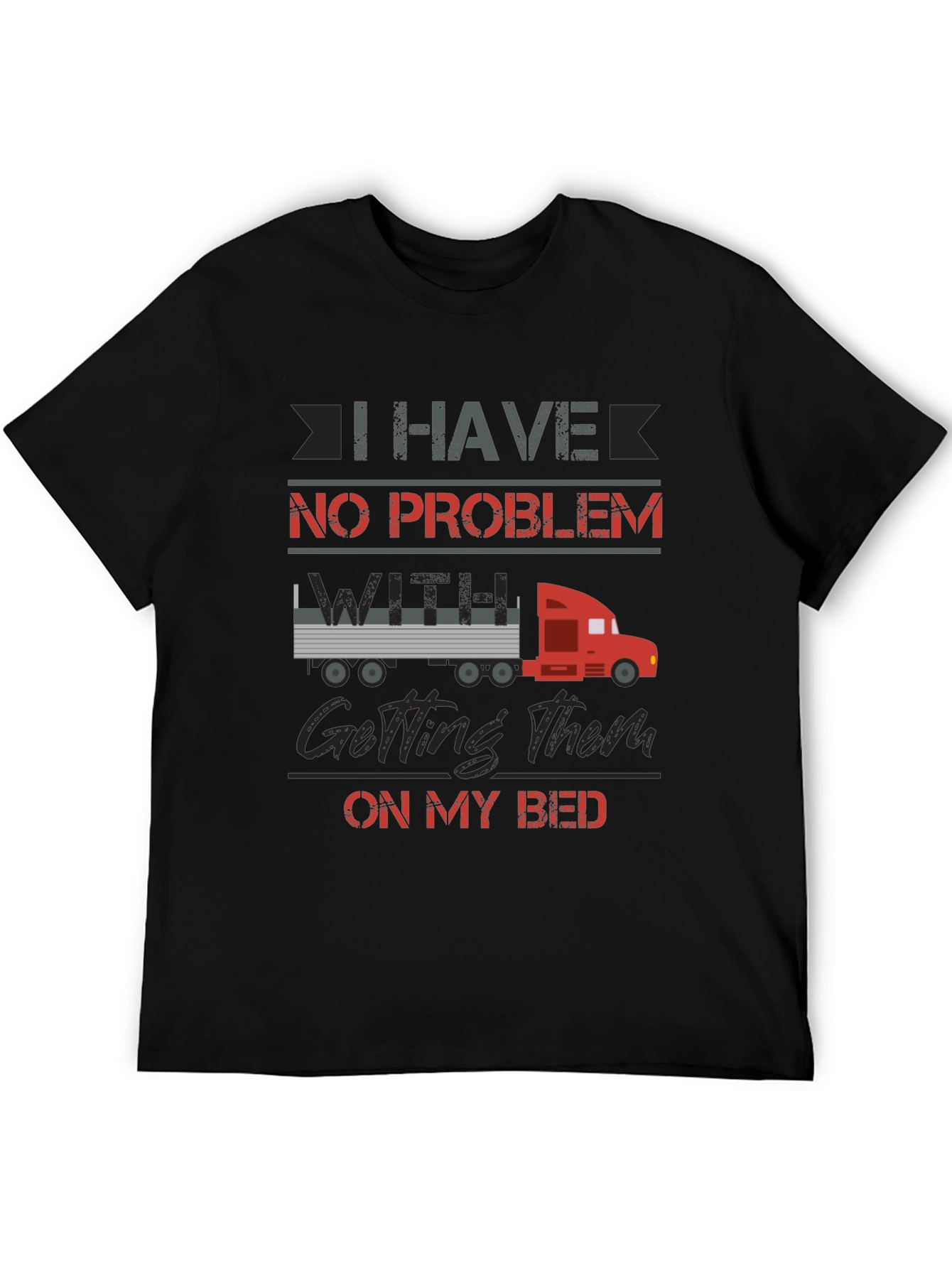 Truck Driver Bed Humor T-Shirt