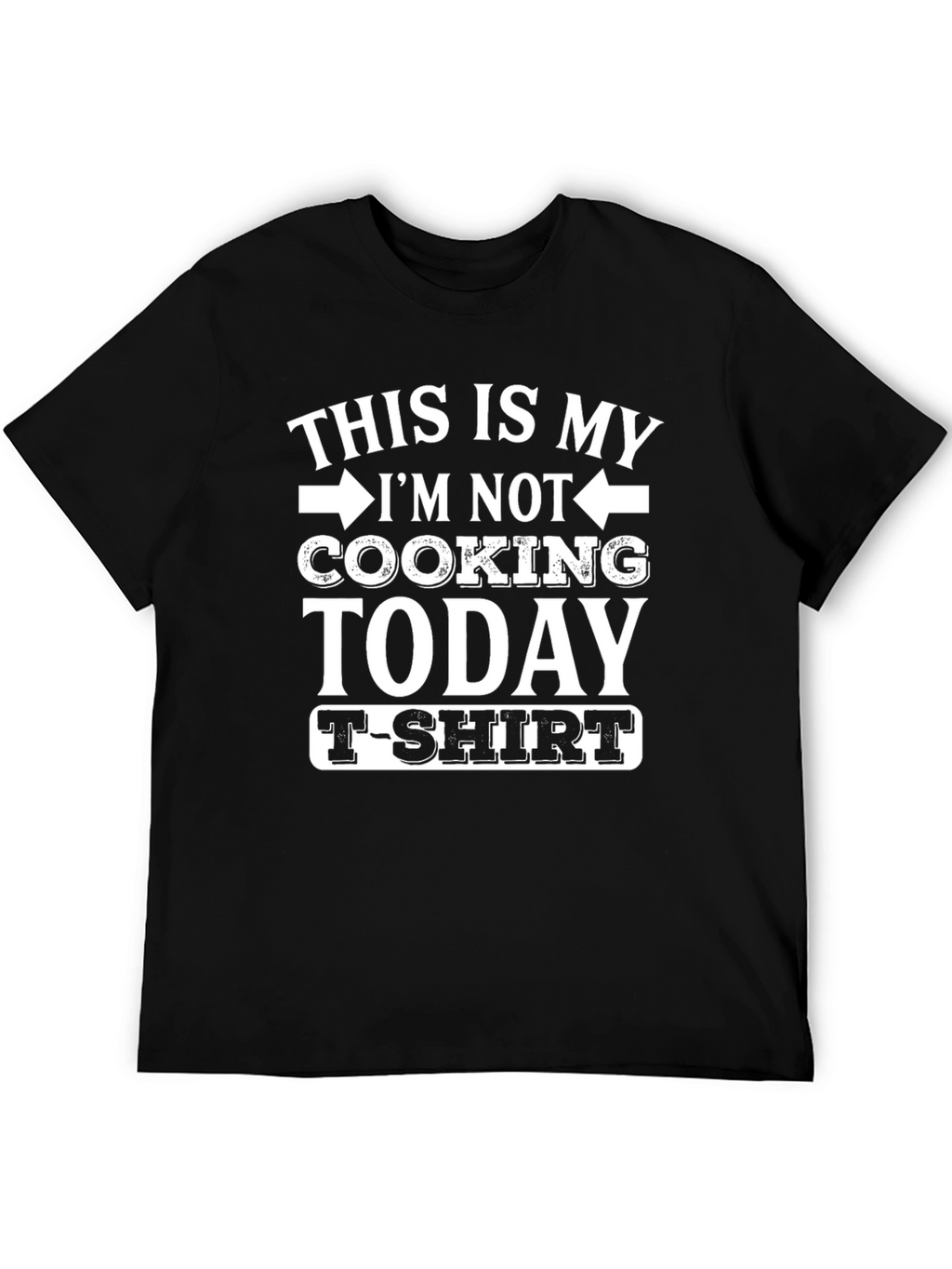 Funny Im Not Cooking Today T-Shirt