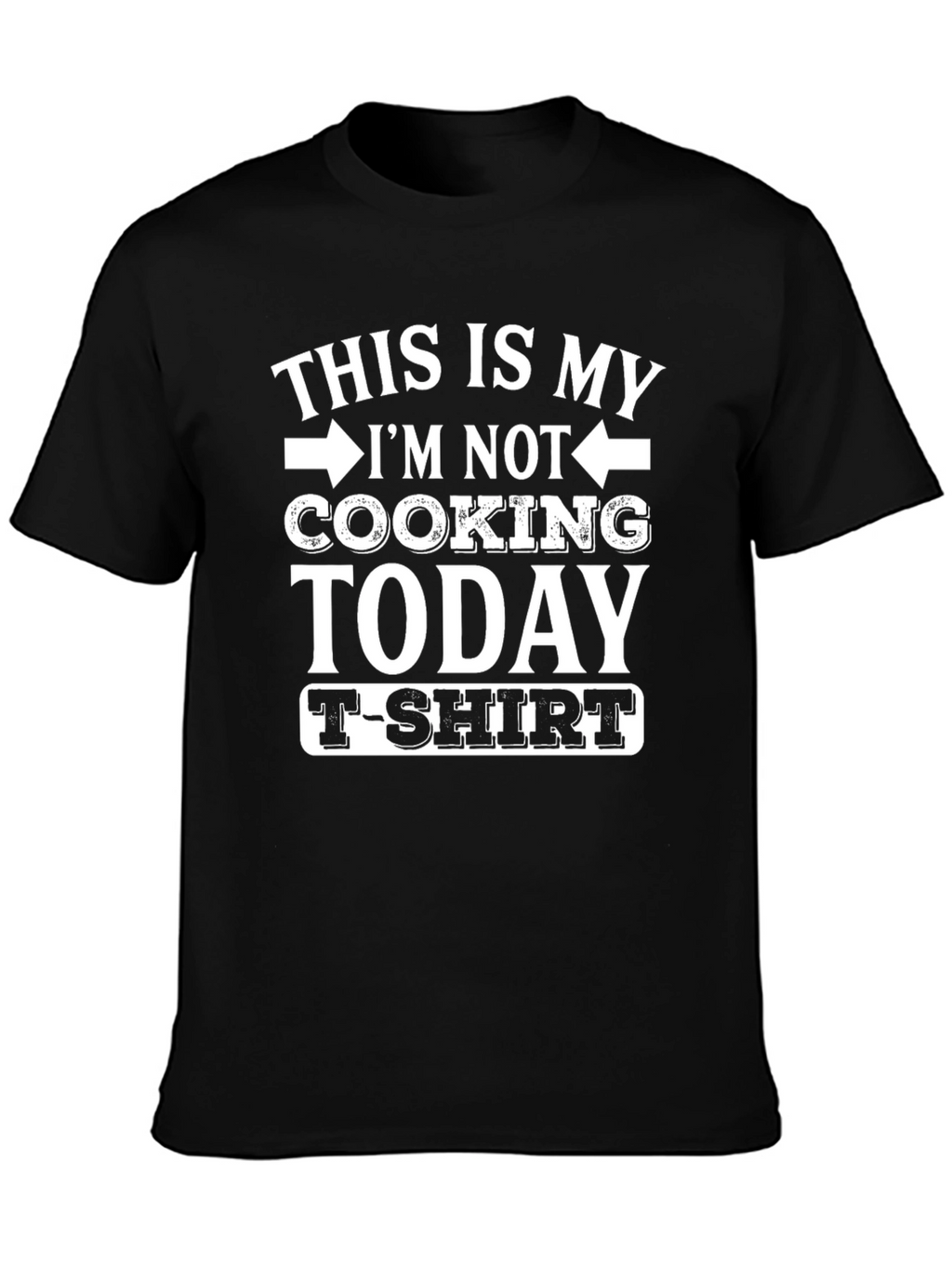 Funny Im Not Cooking Today T-Shirt