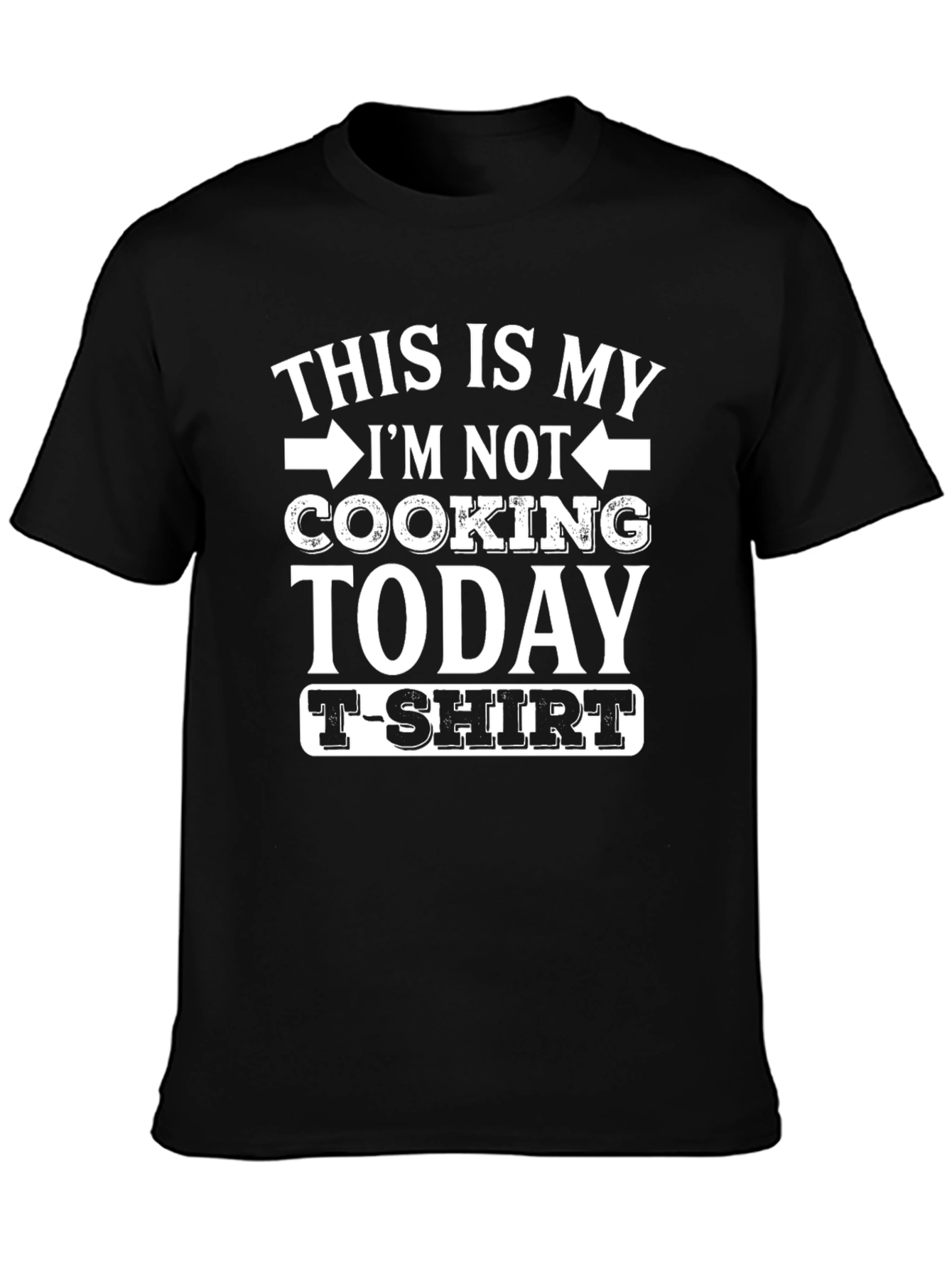 Funny Im Not Cooking Today T-Shirt