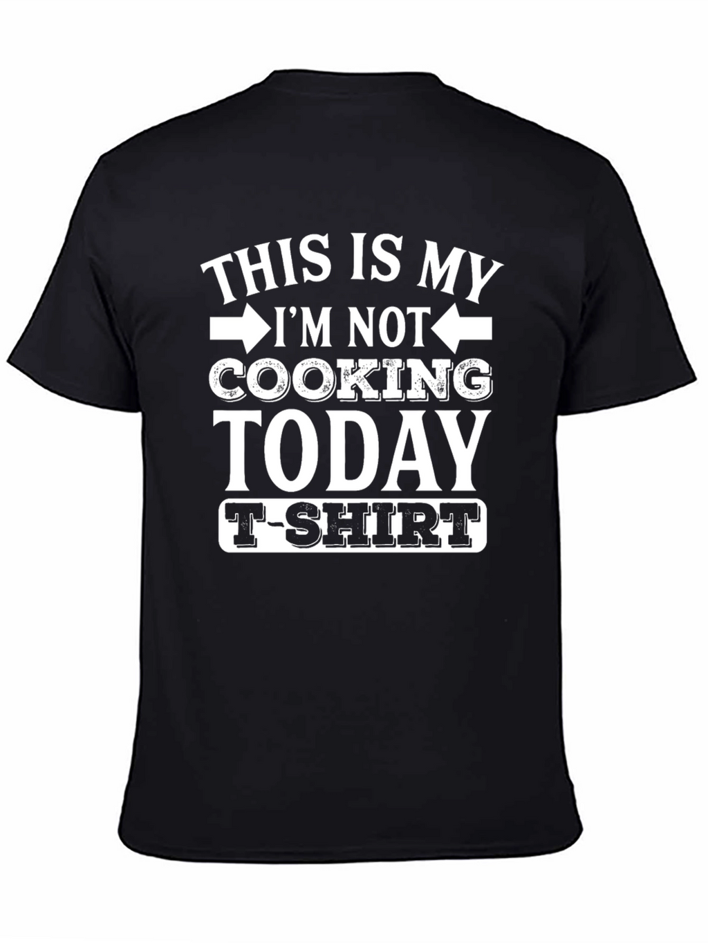 Funny Im Not Cooking Today T-Shirt