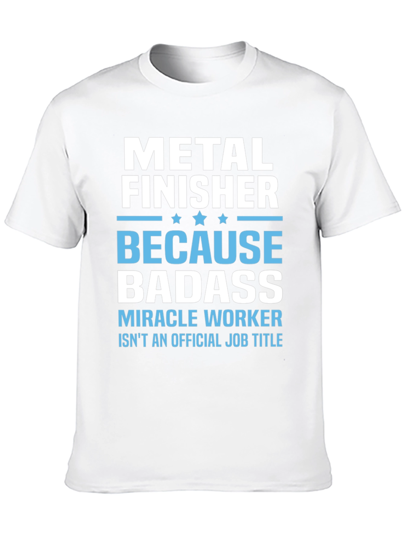 Metal Finisher Badass T-Shirt Funny Job Title Tee