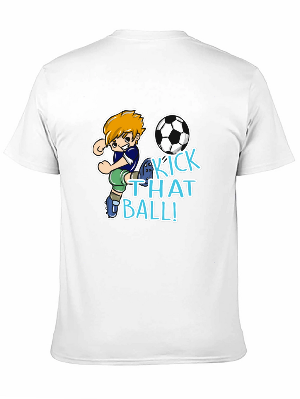 Kick That Ball T-Shirt - Soccer Cartoon Design