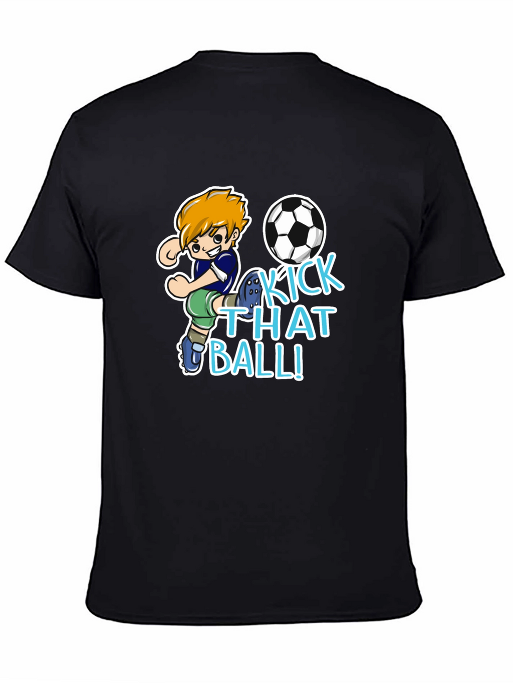 Kick That Ball T-Shirt - Soccer Cartoon Design