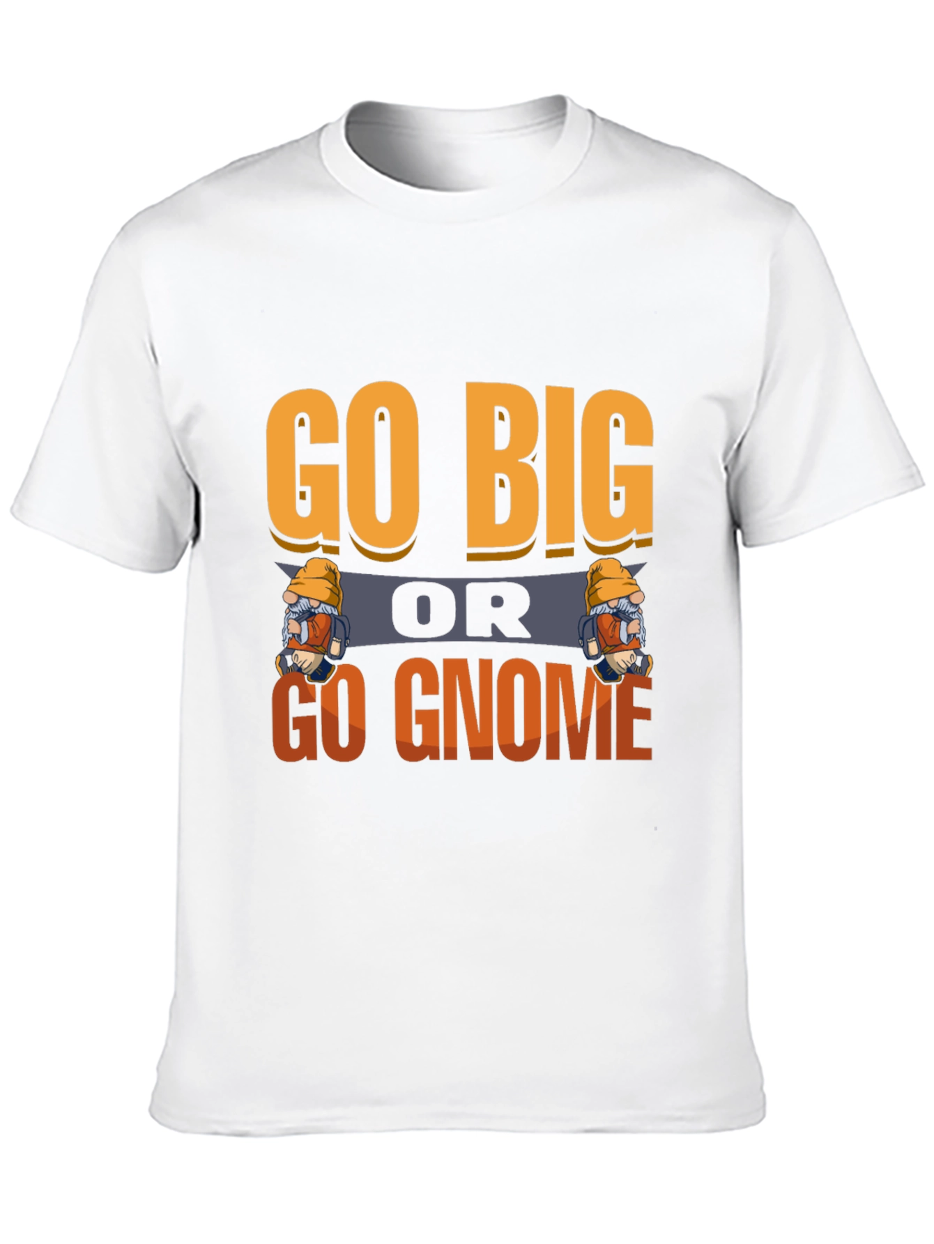 Go Big or Go Gnome Graphic Tee