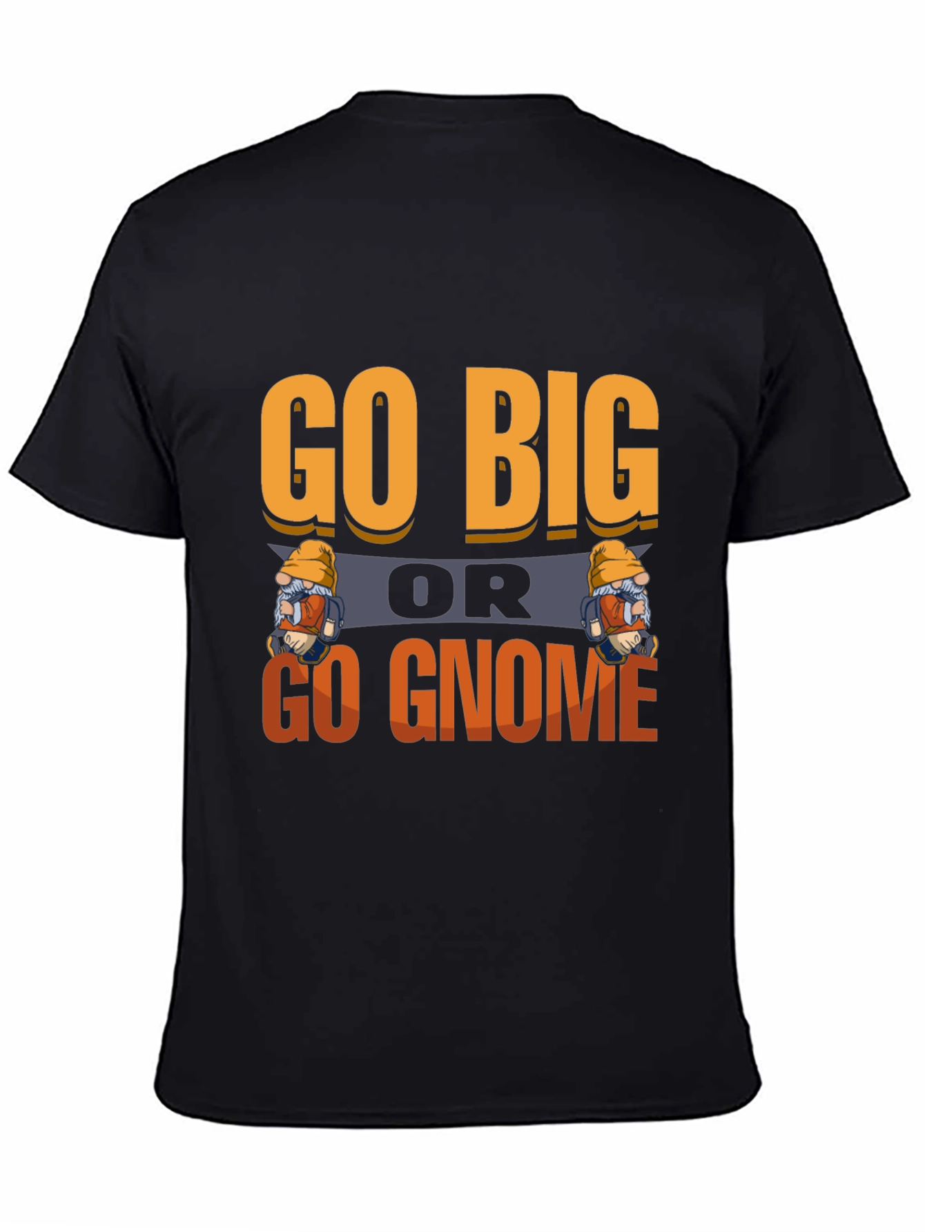 Go Big or Go Gnome Graphic Tee
