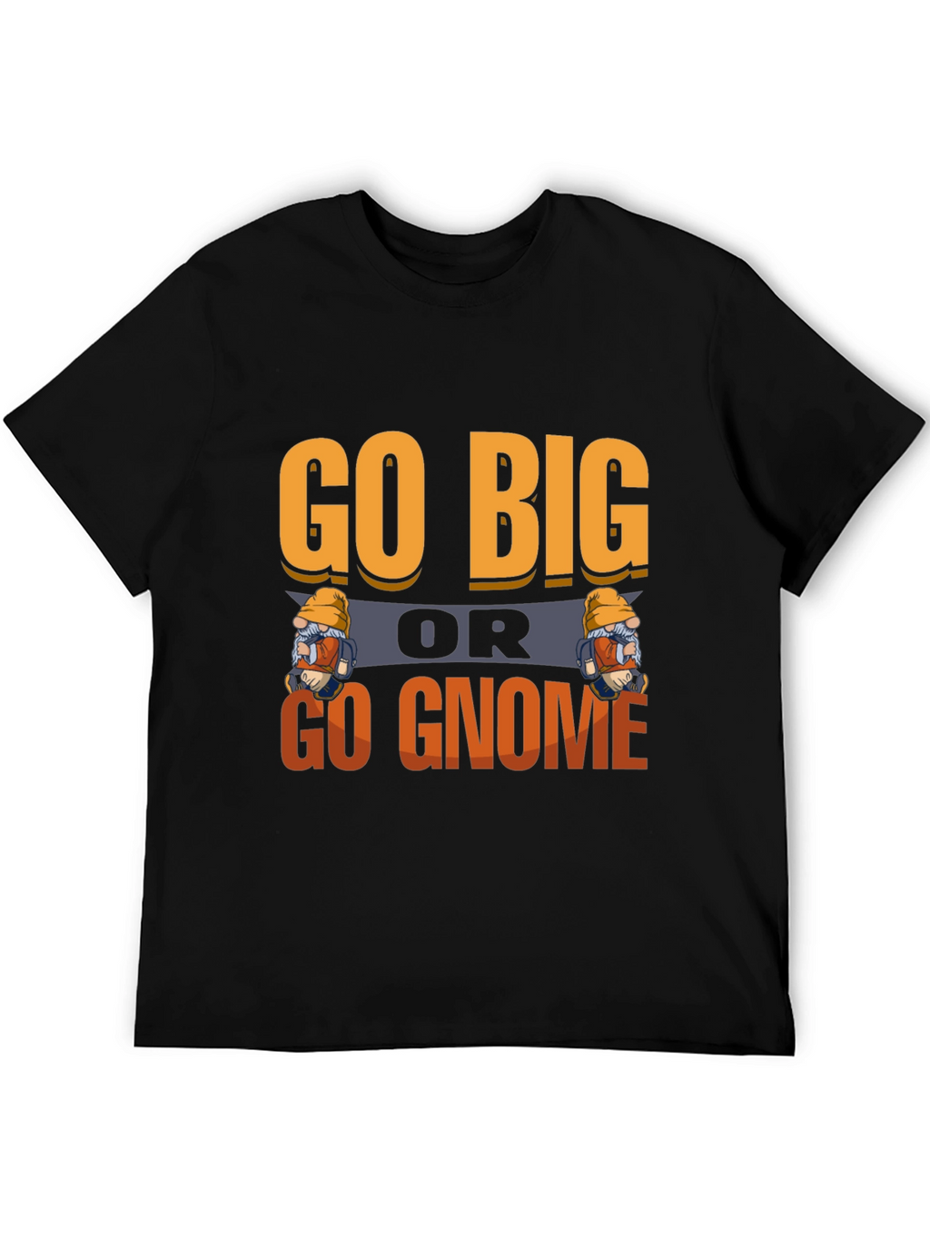Go Big or Go Gnome Graphic Tee