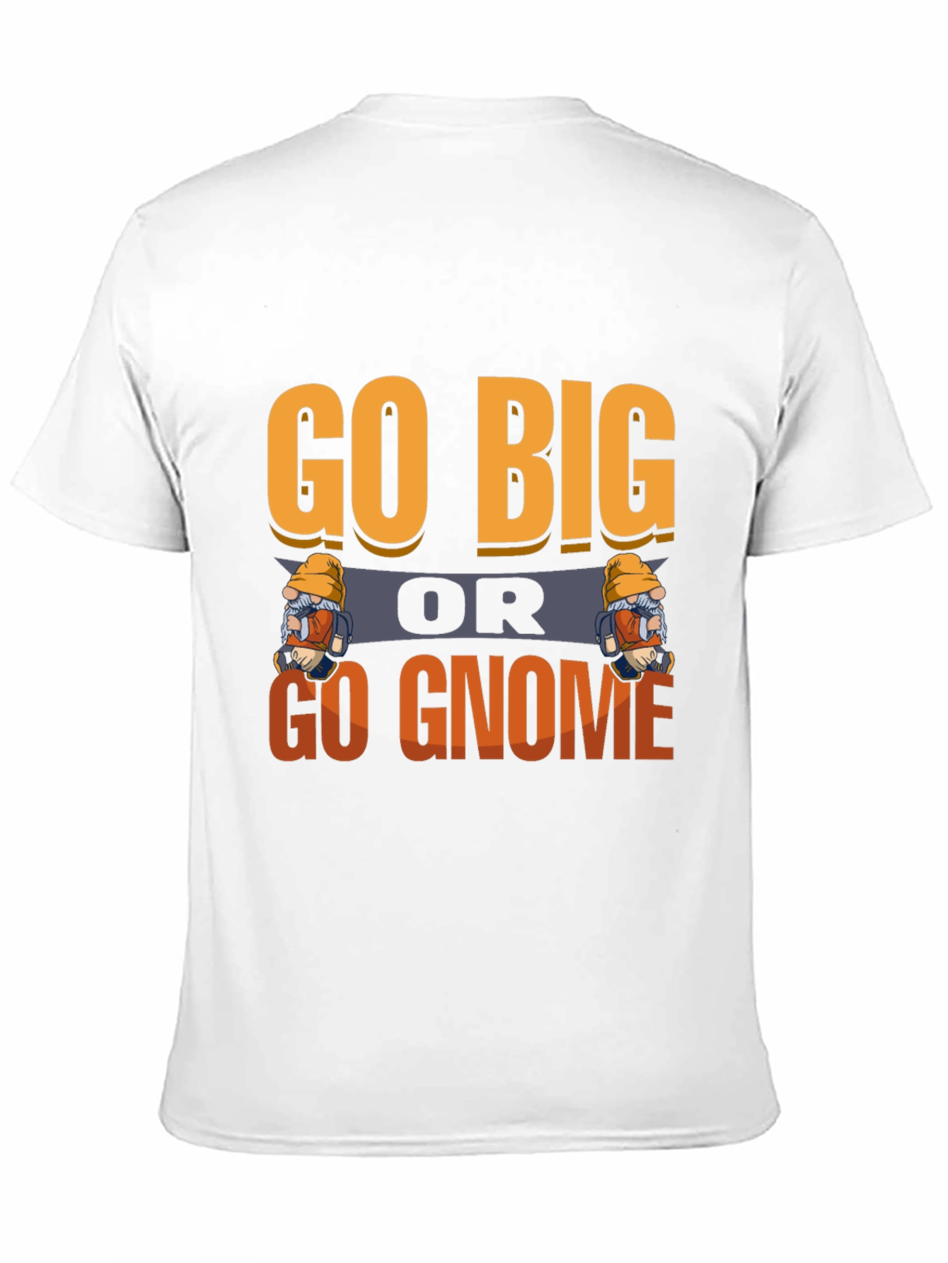 Go Big or Go Gnome Graphic Tee