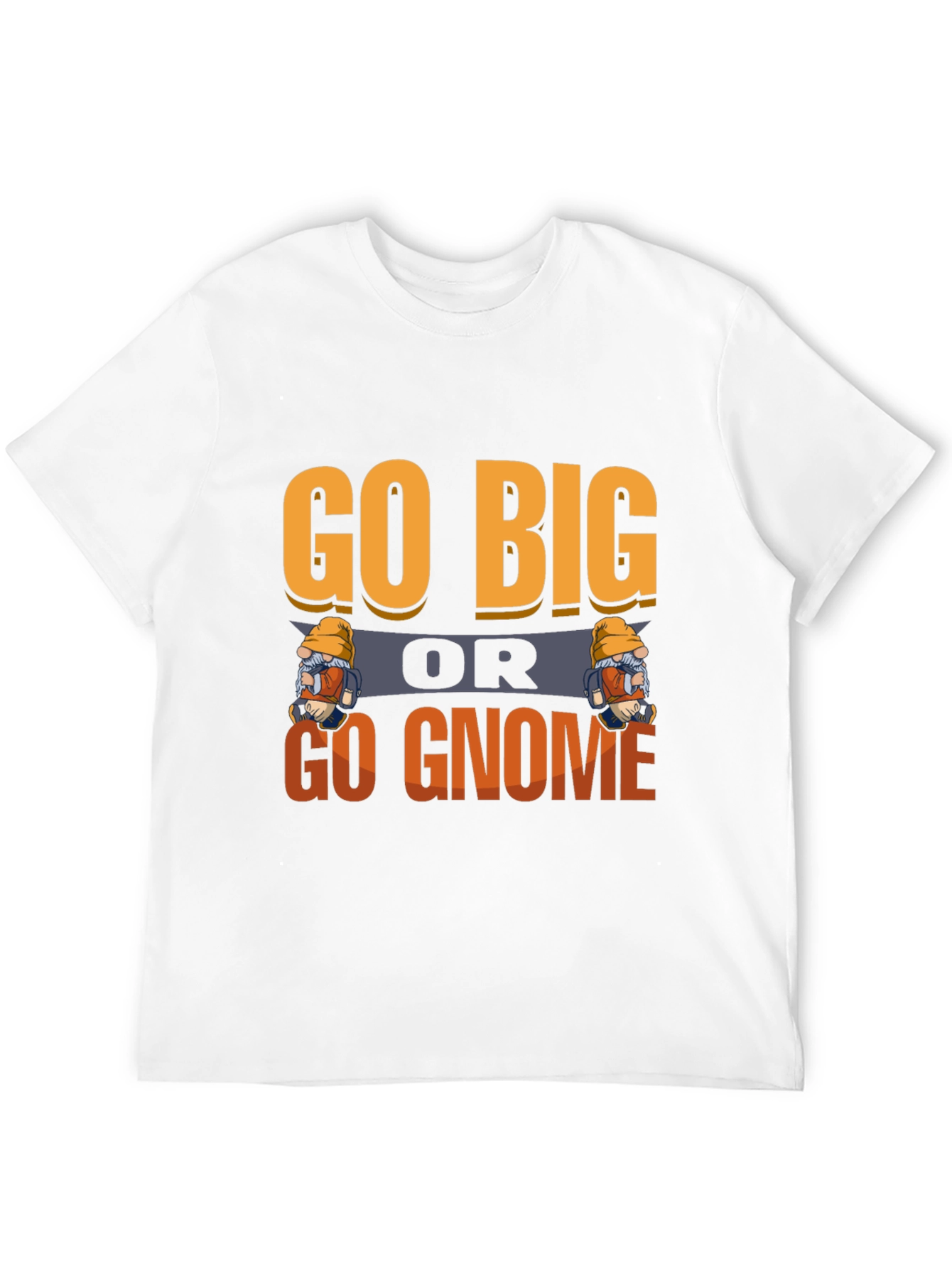 Go Big or Go Gnome Graphic Tee