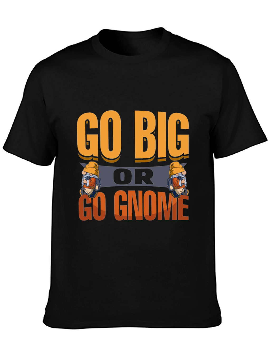Go Big or Go Gnome Graphic Tee
