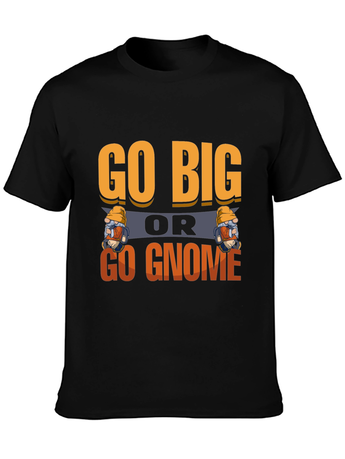 Go Big or Go Gnome Graphic Tee