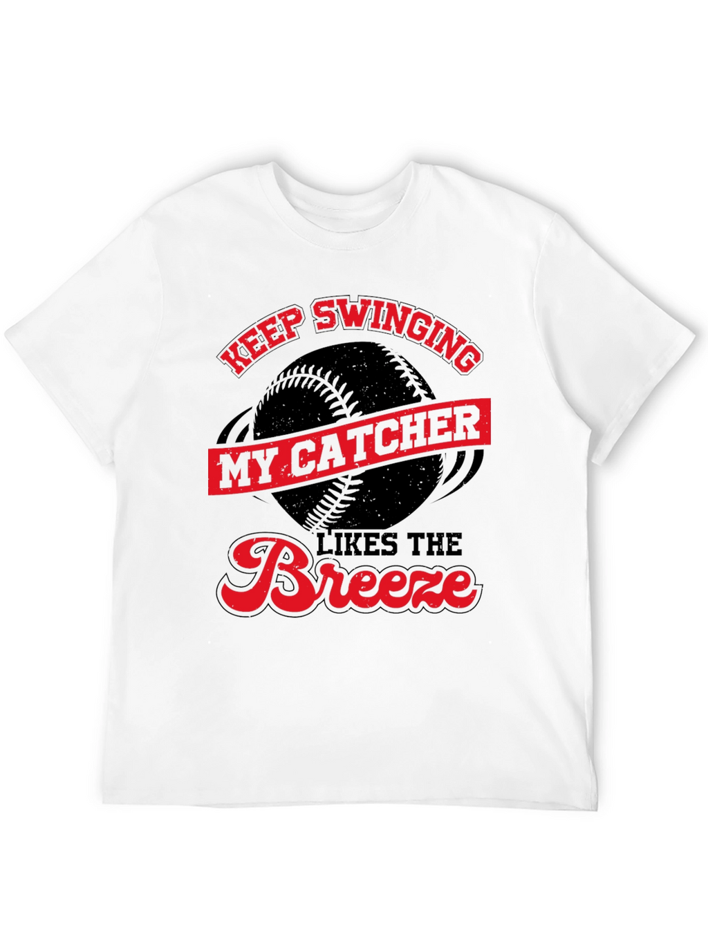 Keep Swinging My Catcher Likes The Breeze T-Shirt