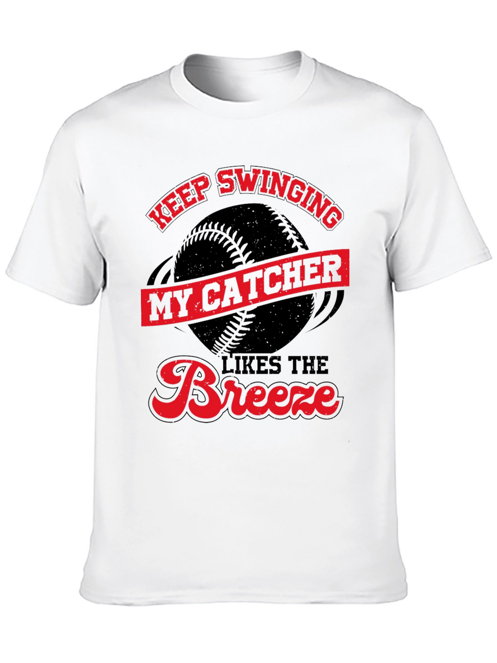 Keep Swinging My Catcher Likes The Breeze T-Shirt