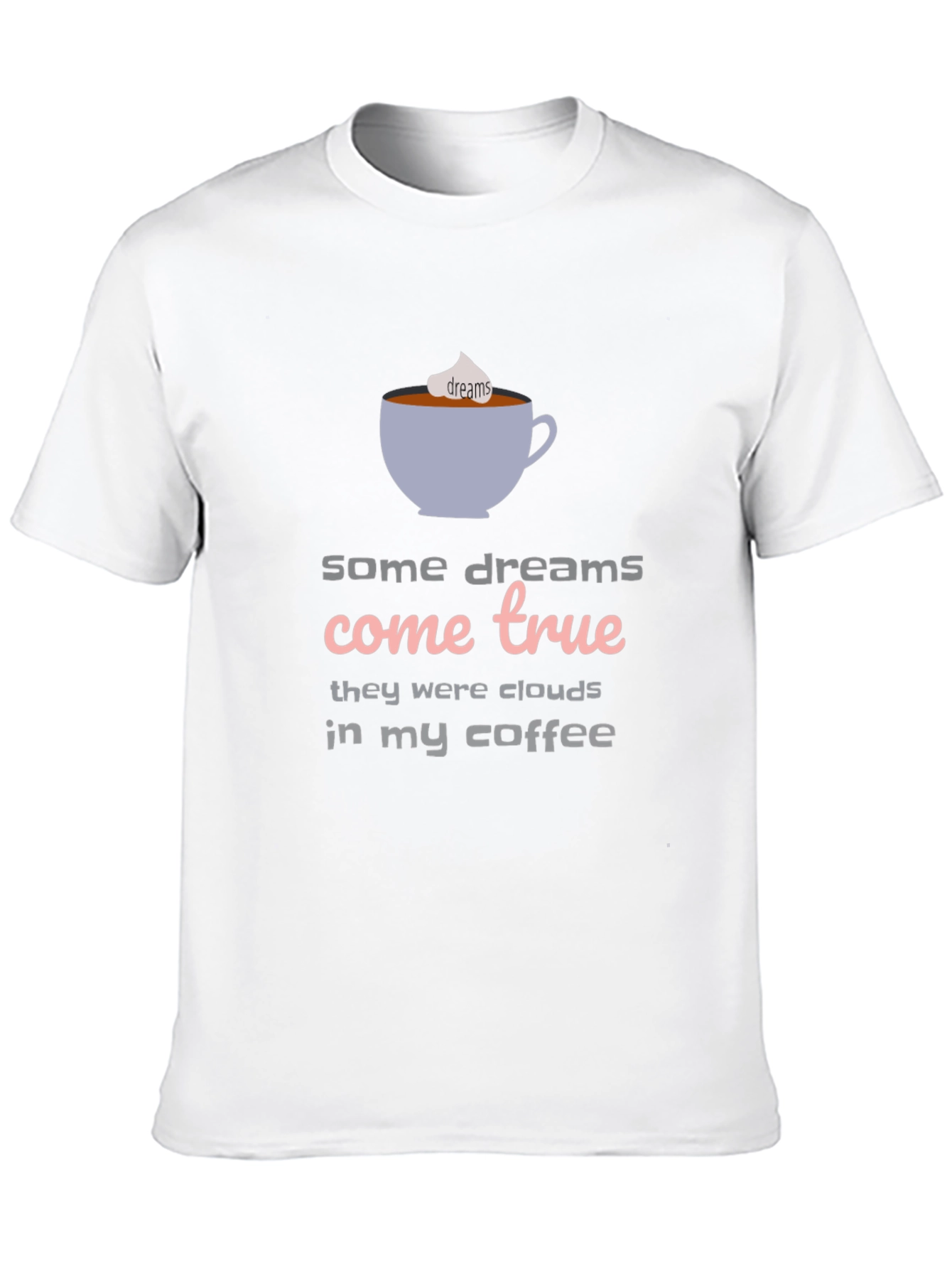 Dreams Come True Coffee T-Shirt - Unisex