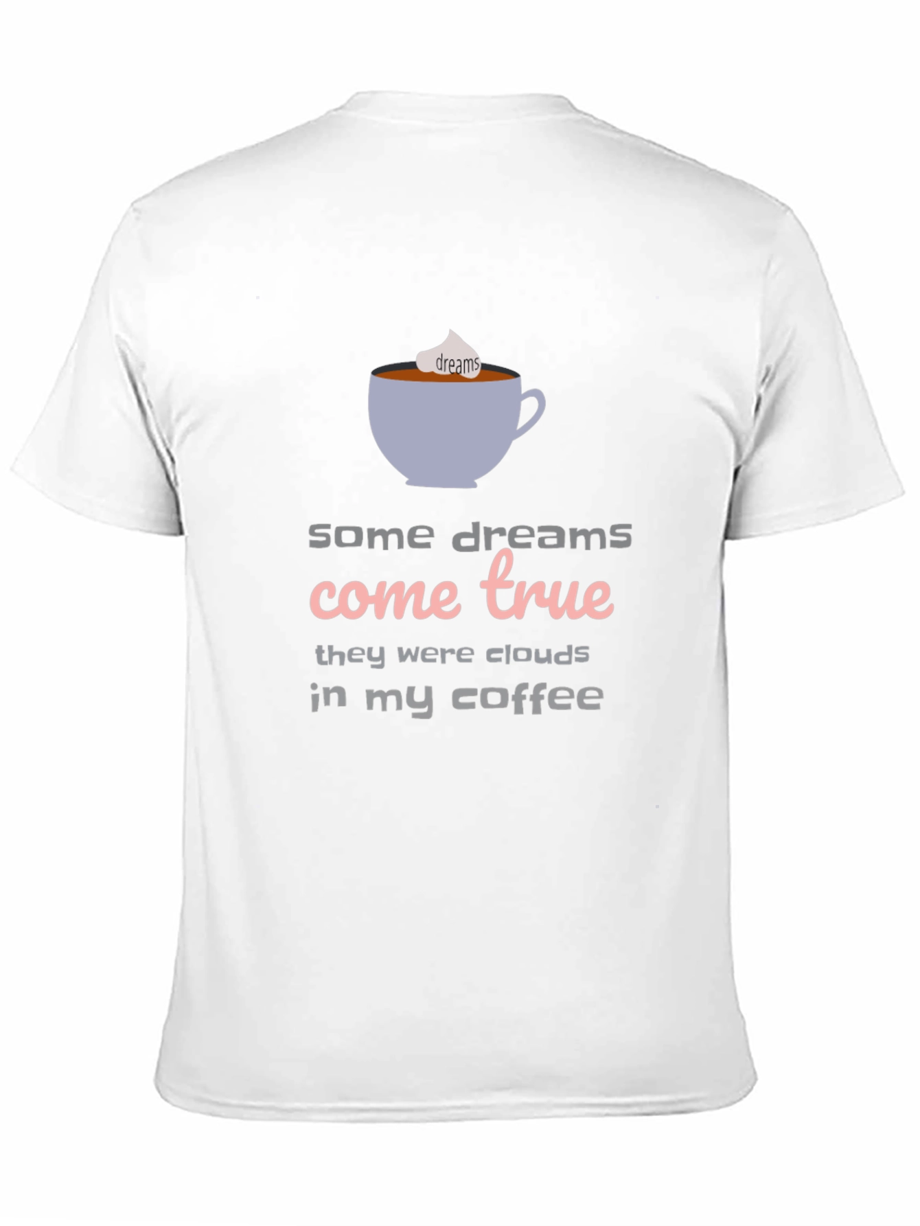 Dreams Come True Coffee T-Shirt - Unisex