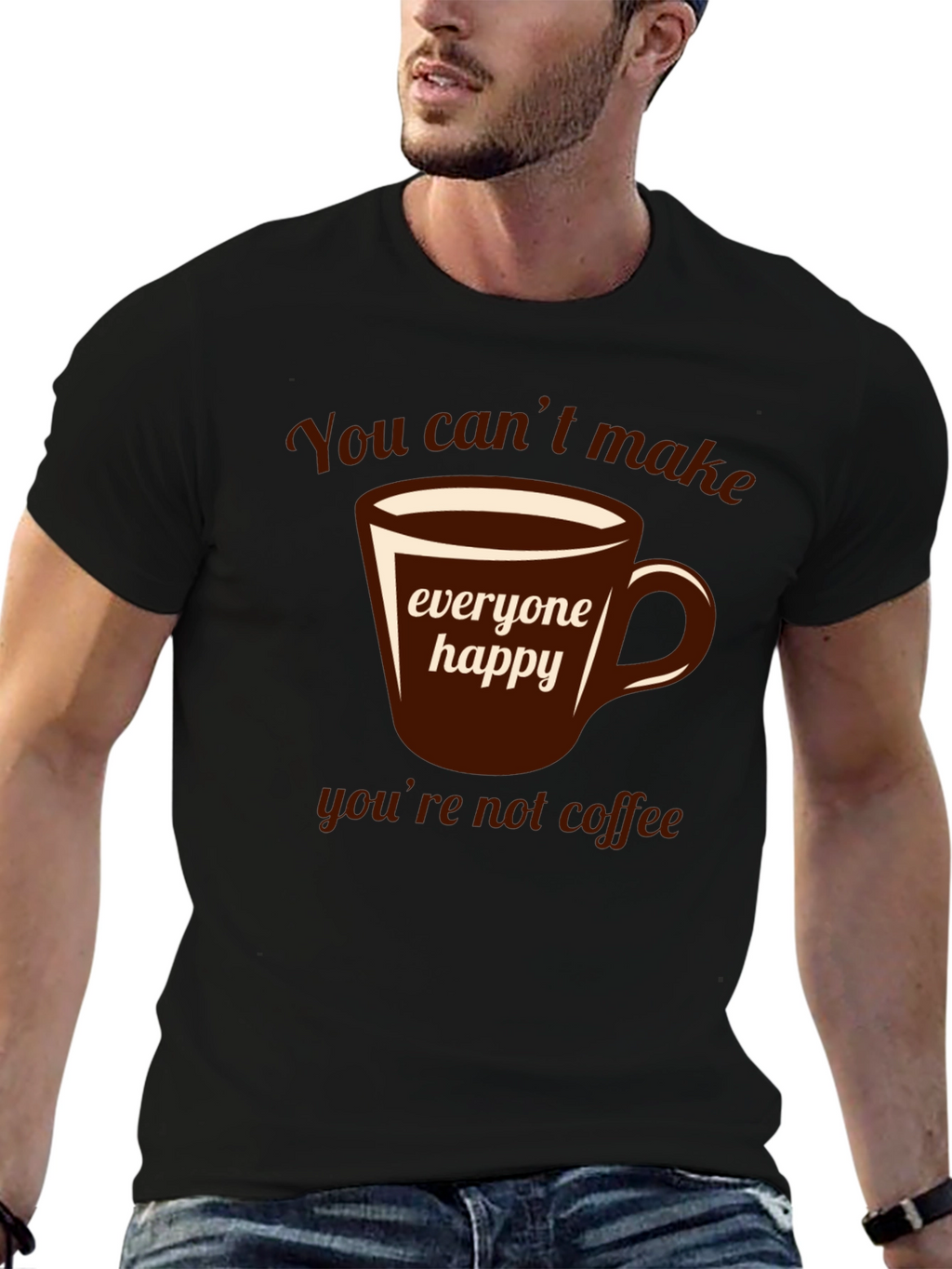 Coffee Lover T-Shirt - You Cant Make Everyone Happy!