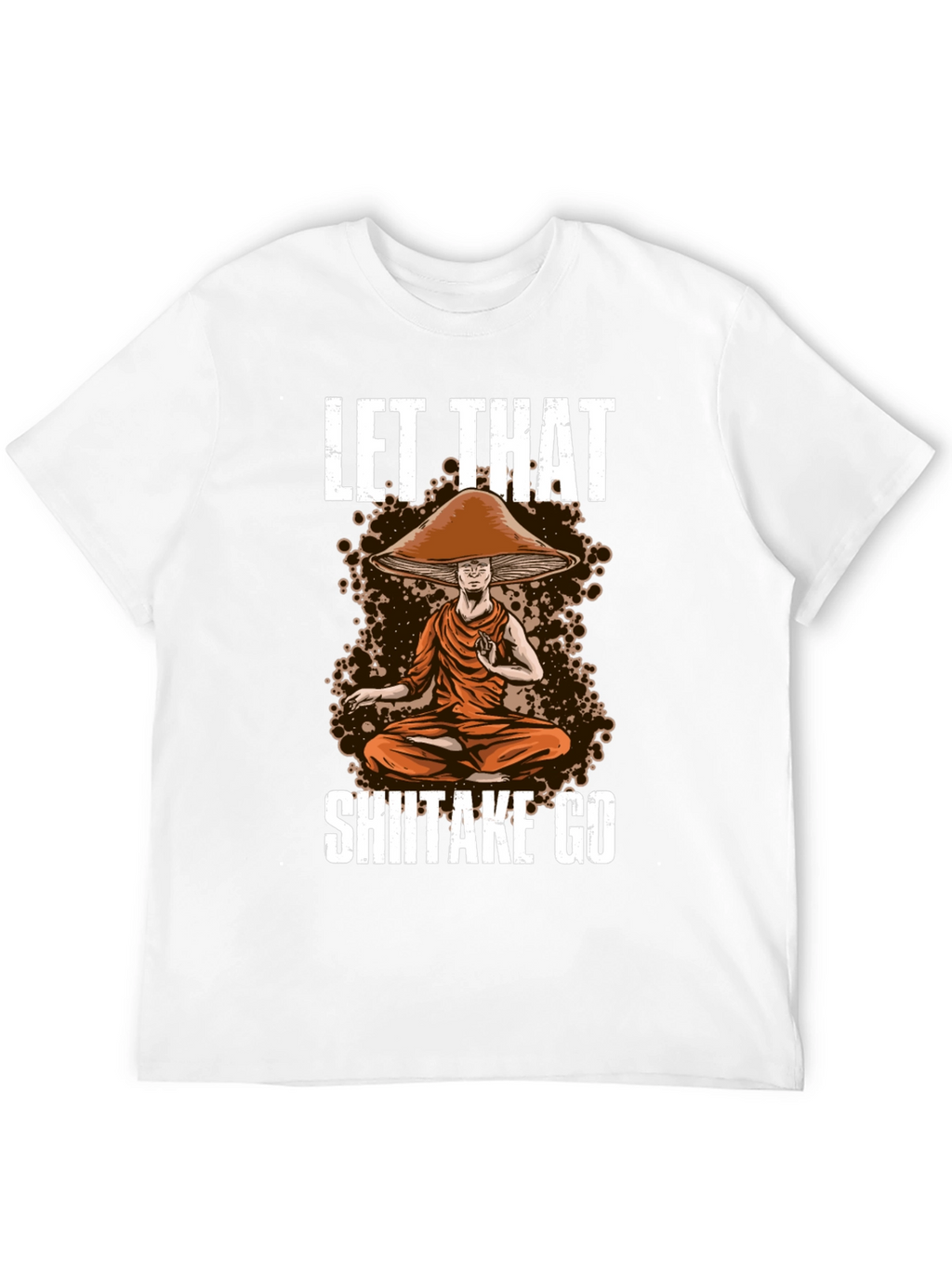 Let That Shiitake Go T-Shirt