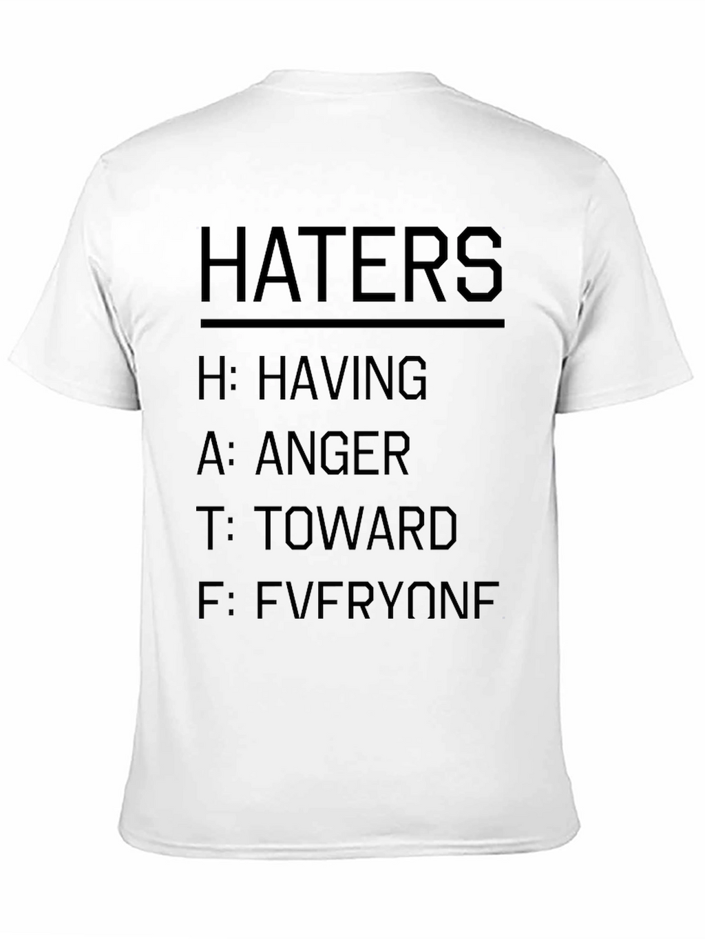 Haters T-Shirt - Having Anger Toward Everyone Funny Tee