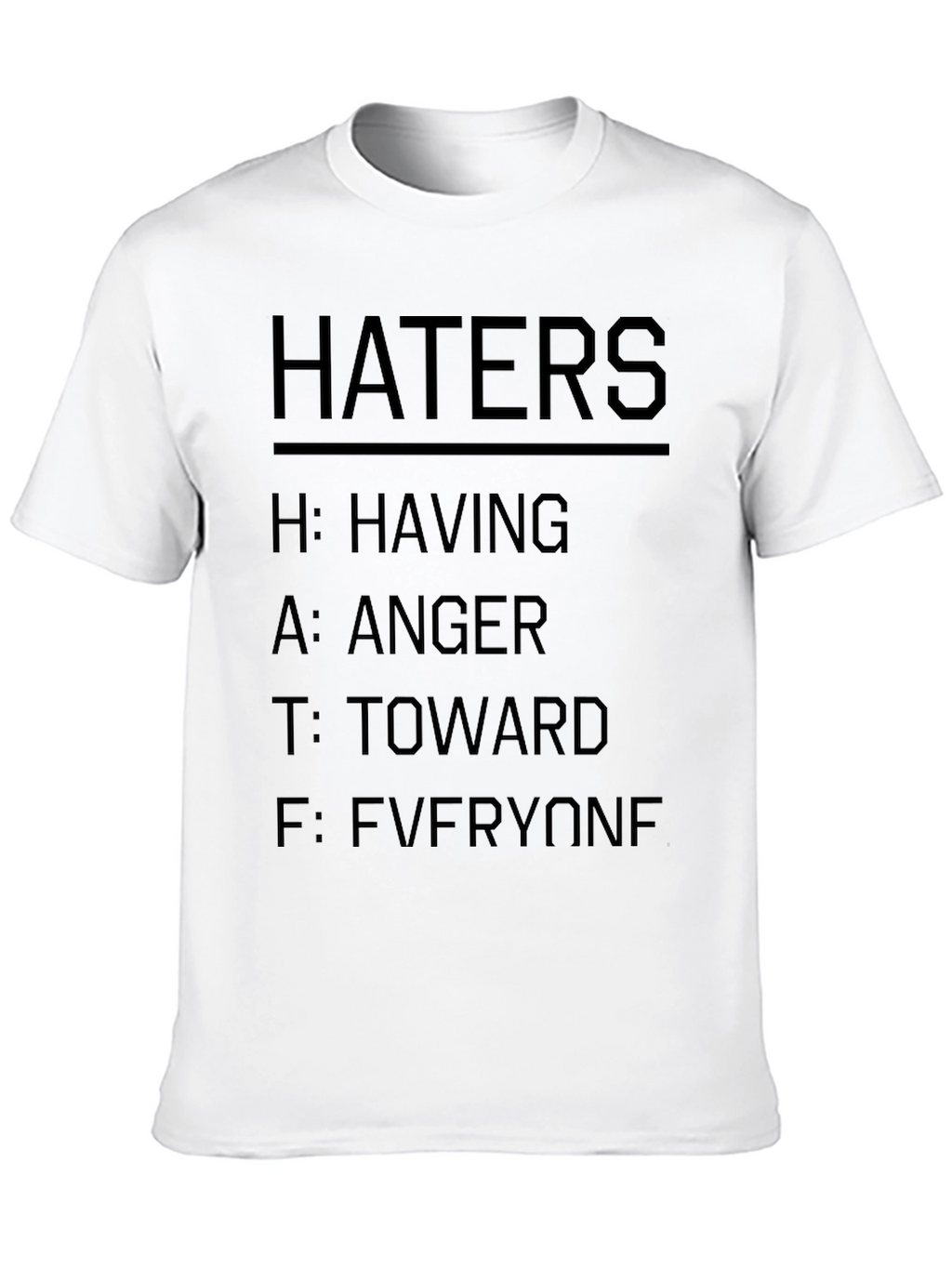 Haters T-Shirt - Having Anger Toward Everyone Funny Tee