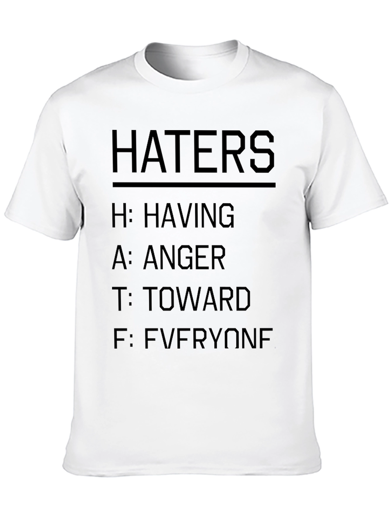 Haters T-Shirt - Having Anger Toward Everyone Funny Tee
