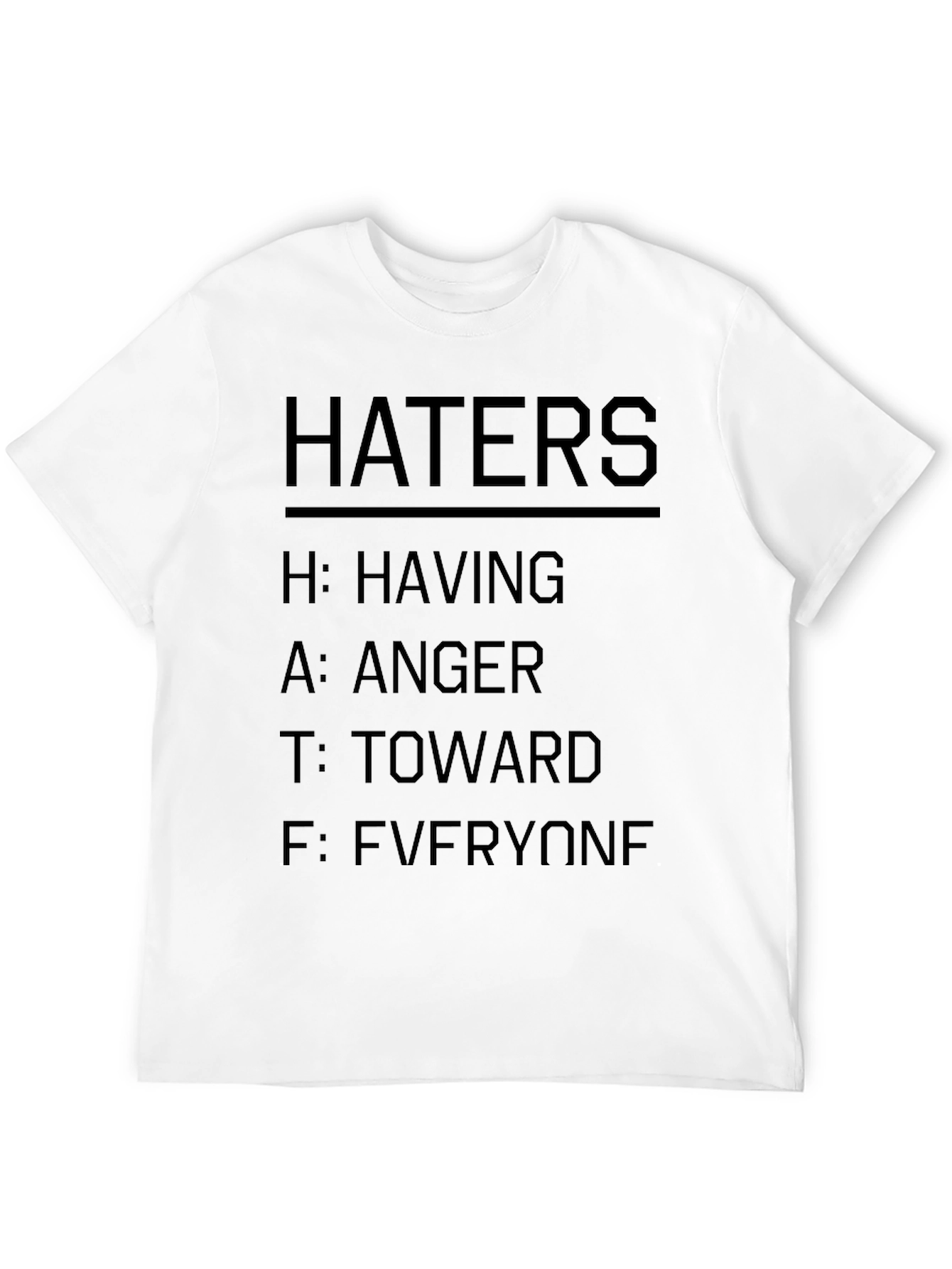 Haters T-Shirt - Having Anger Toward Everyone Funny Tee