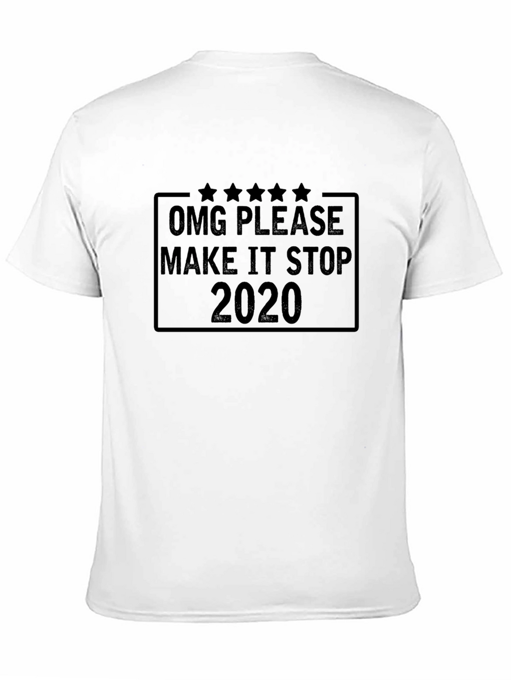 OMG Please Make It Stop 2020 Black T-Shirt