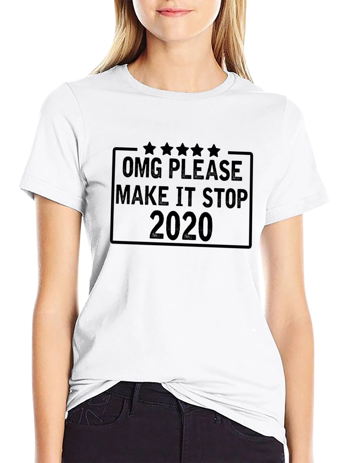 OMG Please Make It Stop 2020 Black T-Shirt