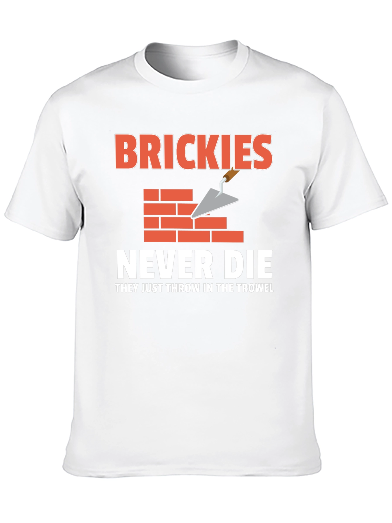 Brickies Never Die T-Shirt - Construction Worker Tee